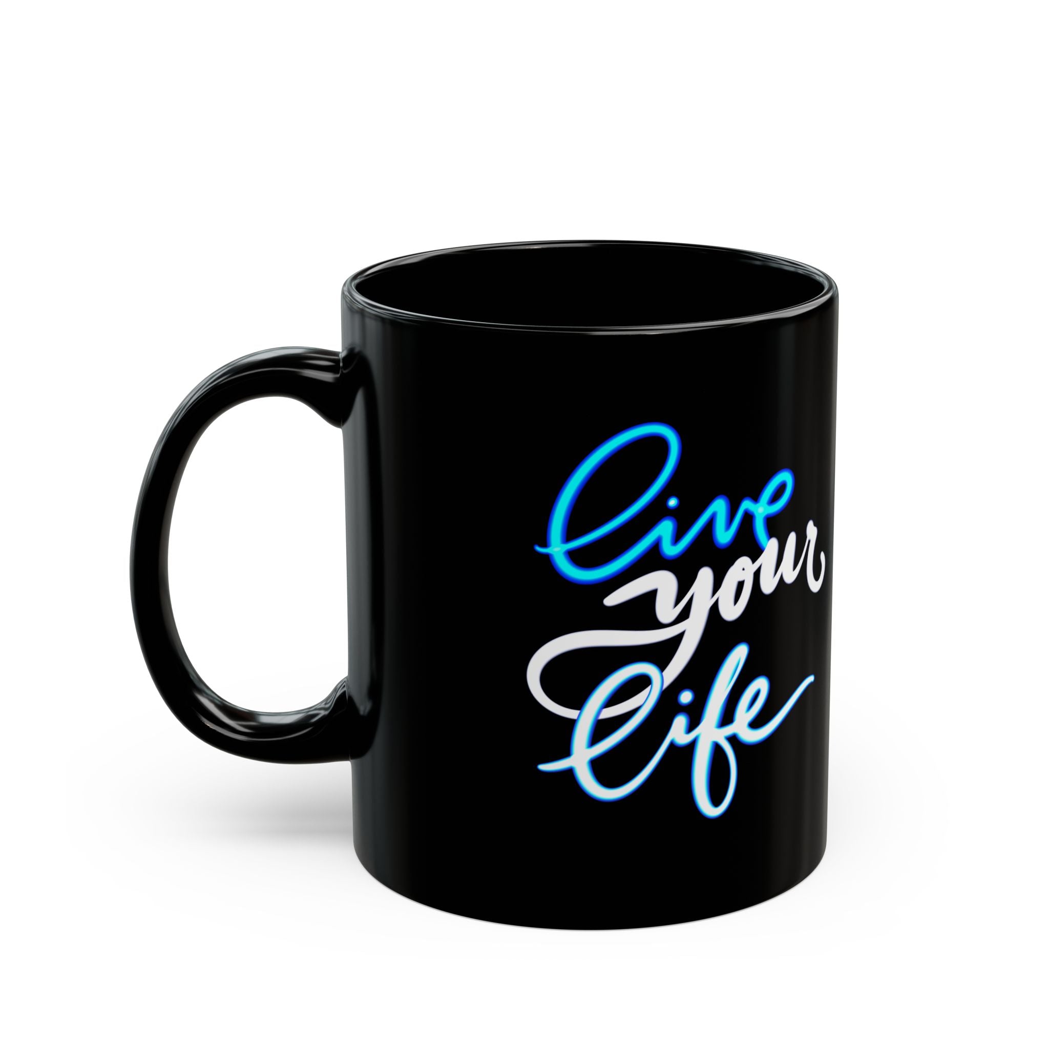 LIVE YOUR LIFE Black Mug (11oz)