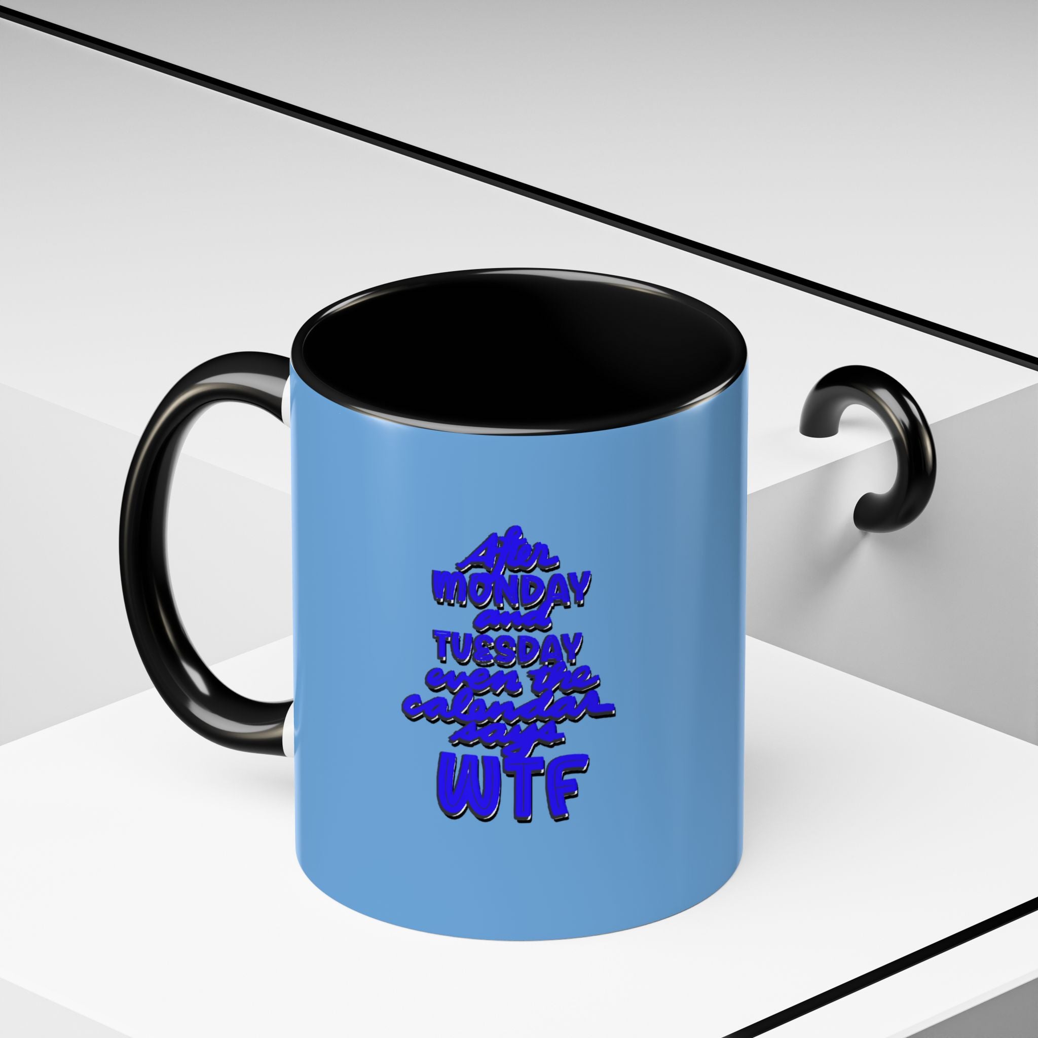 EVEN THE CALENDAR SAYS WTF Accent Coffee Mug (11 oz)