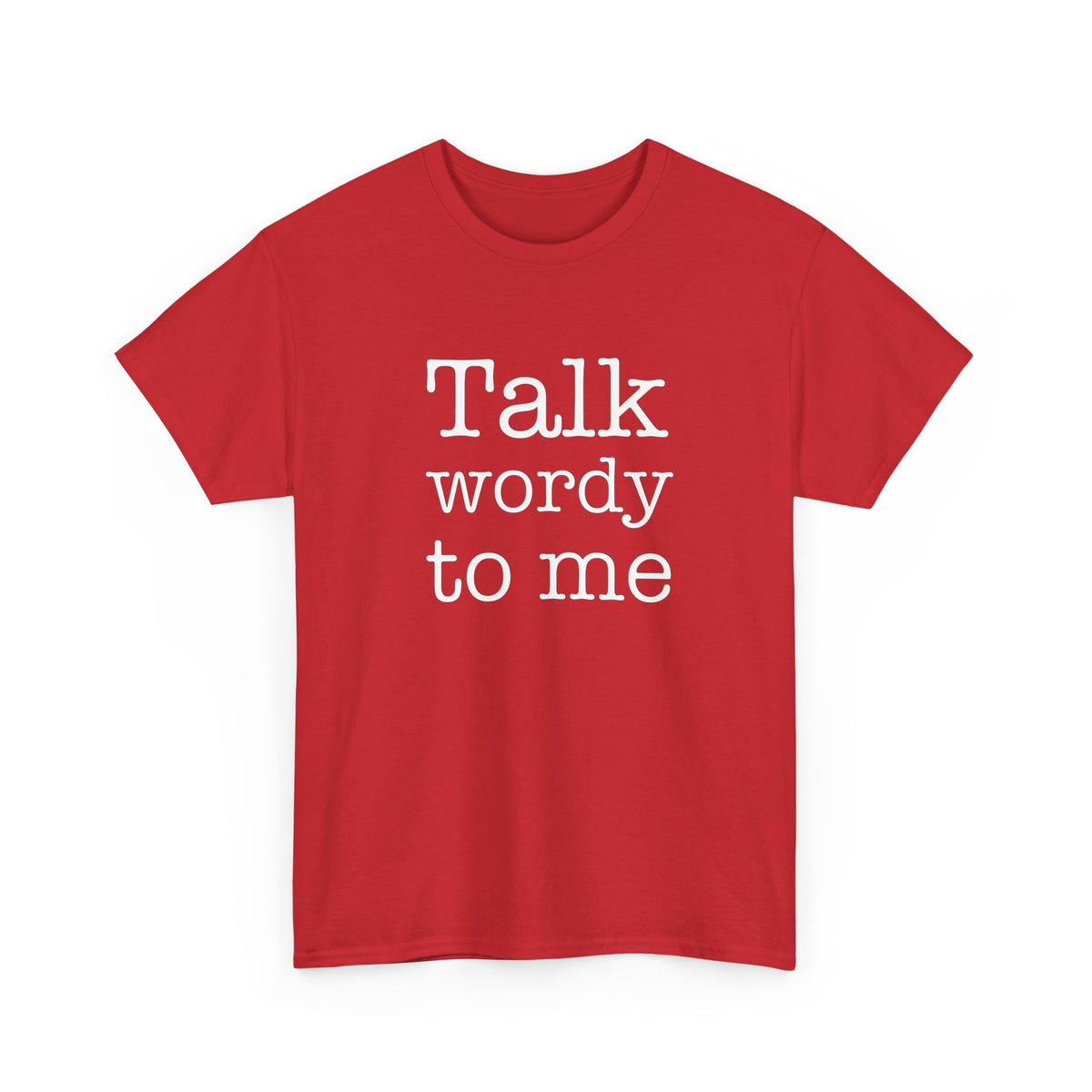 Funny Unisex Heavy Cotton Tee - "Talk Wordy to Me"