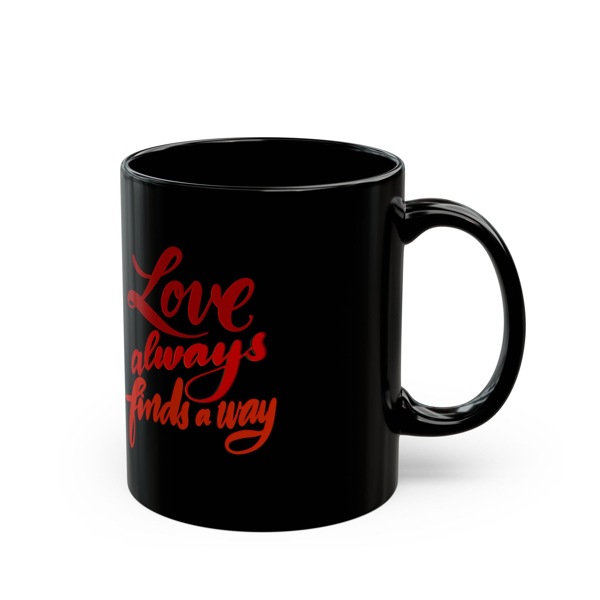 LOVE ALWAYS FINDS A WAY Black Mug (11oz)