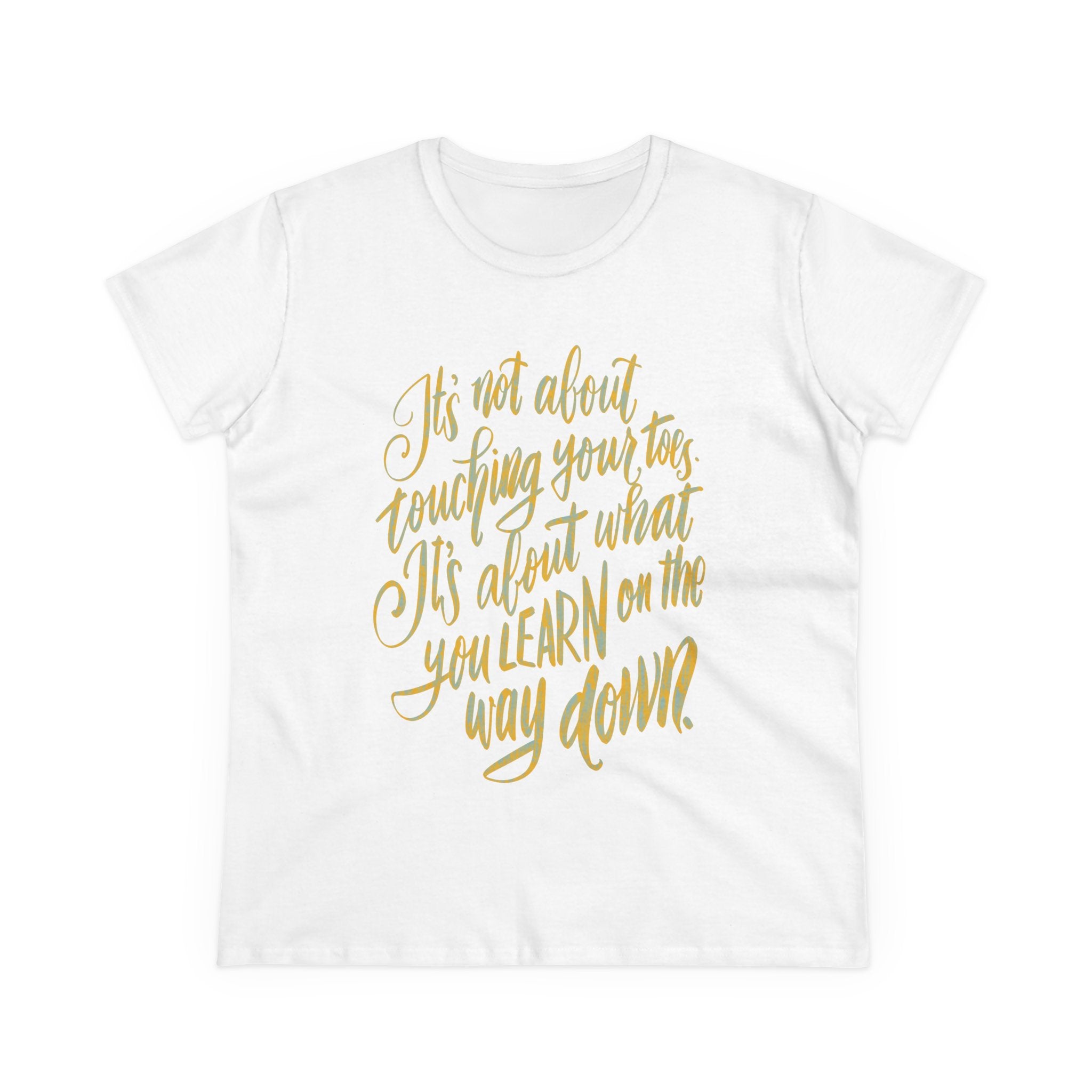 Inspirational Quote Women's Cotton Tee - "It's Not About Touching Your Toes"