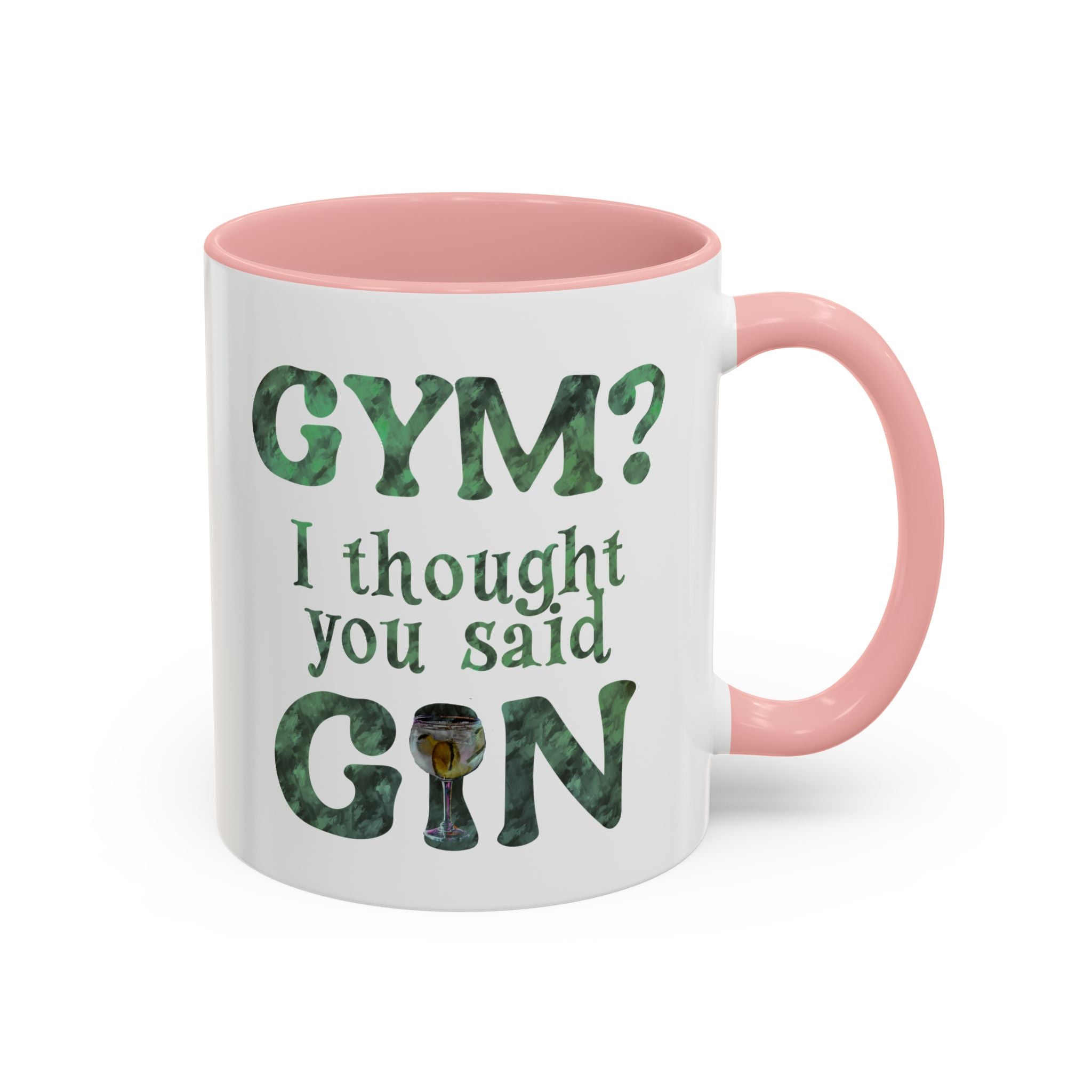 I THOUGHT YOU SAID GIN Accent Coffee Mug (11 oz)