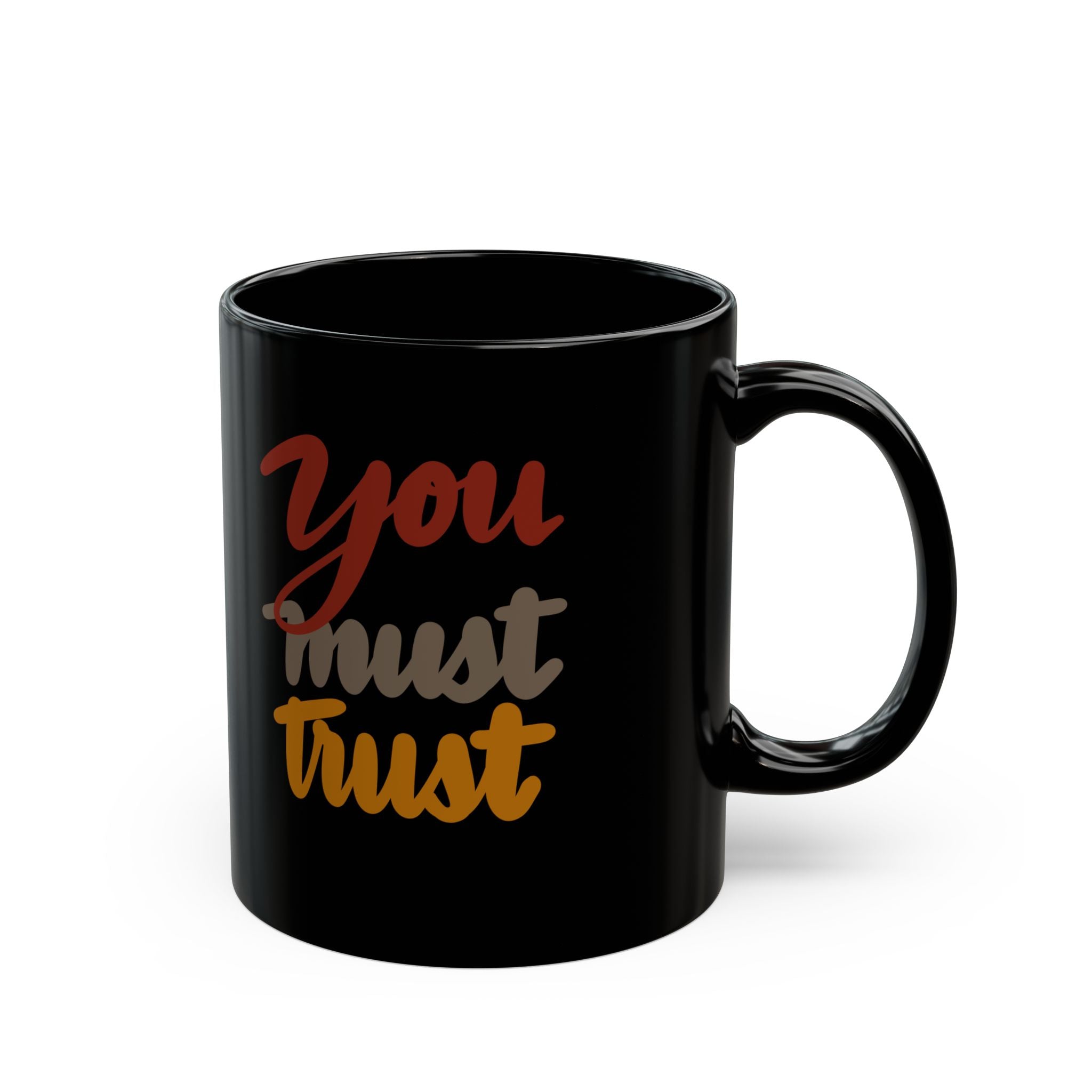 YOU MUST TRUST Black Mug (11oz)