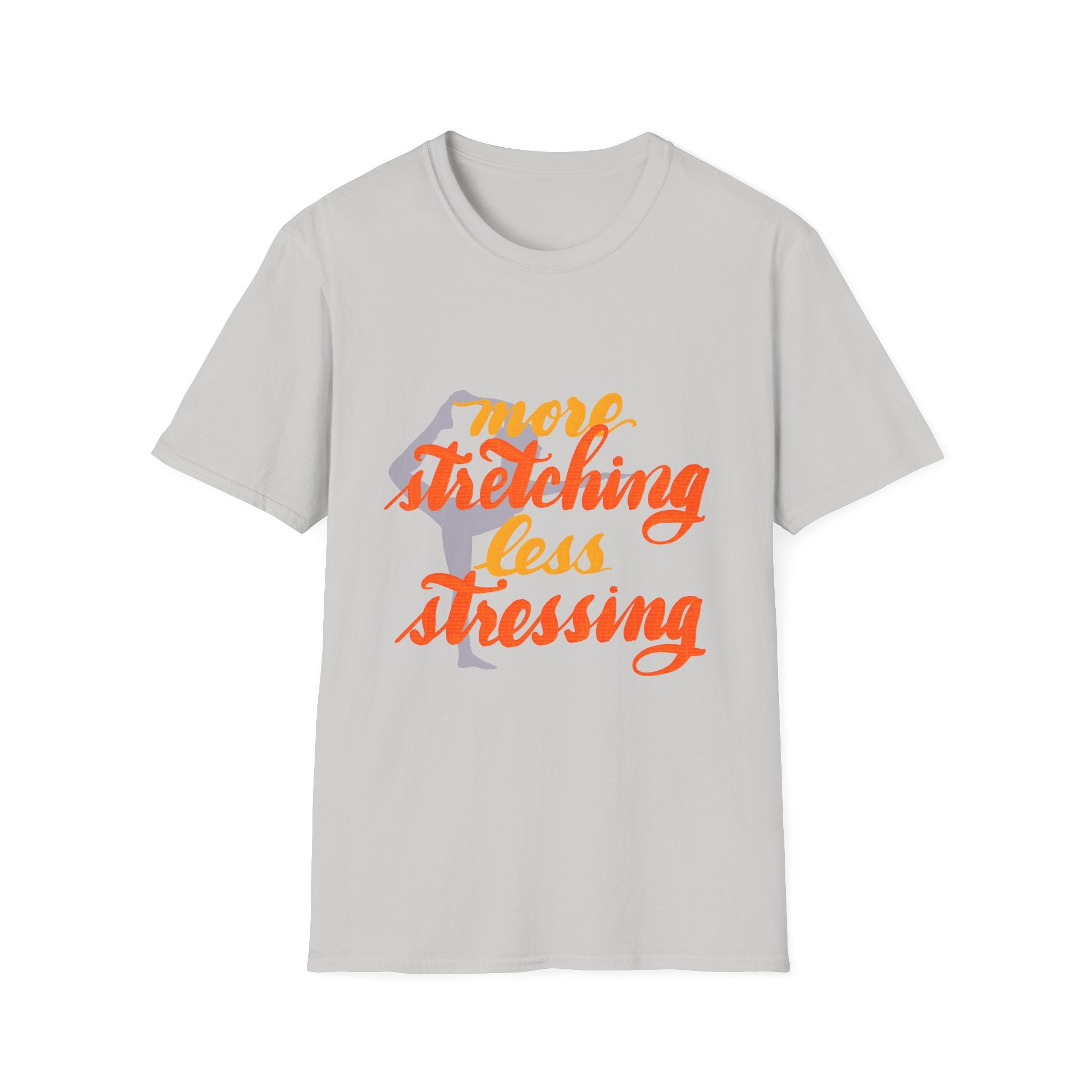 T-Shirt: 'More Stretching, Less Stressing' - Relax & Invigorate Your Day