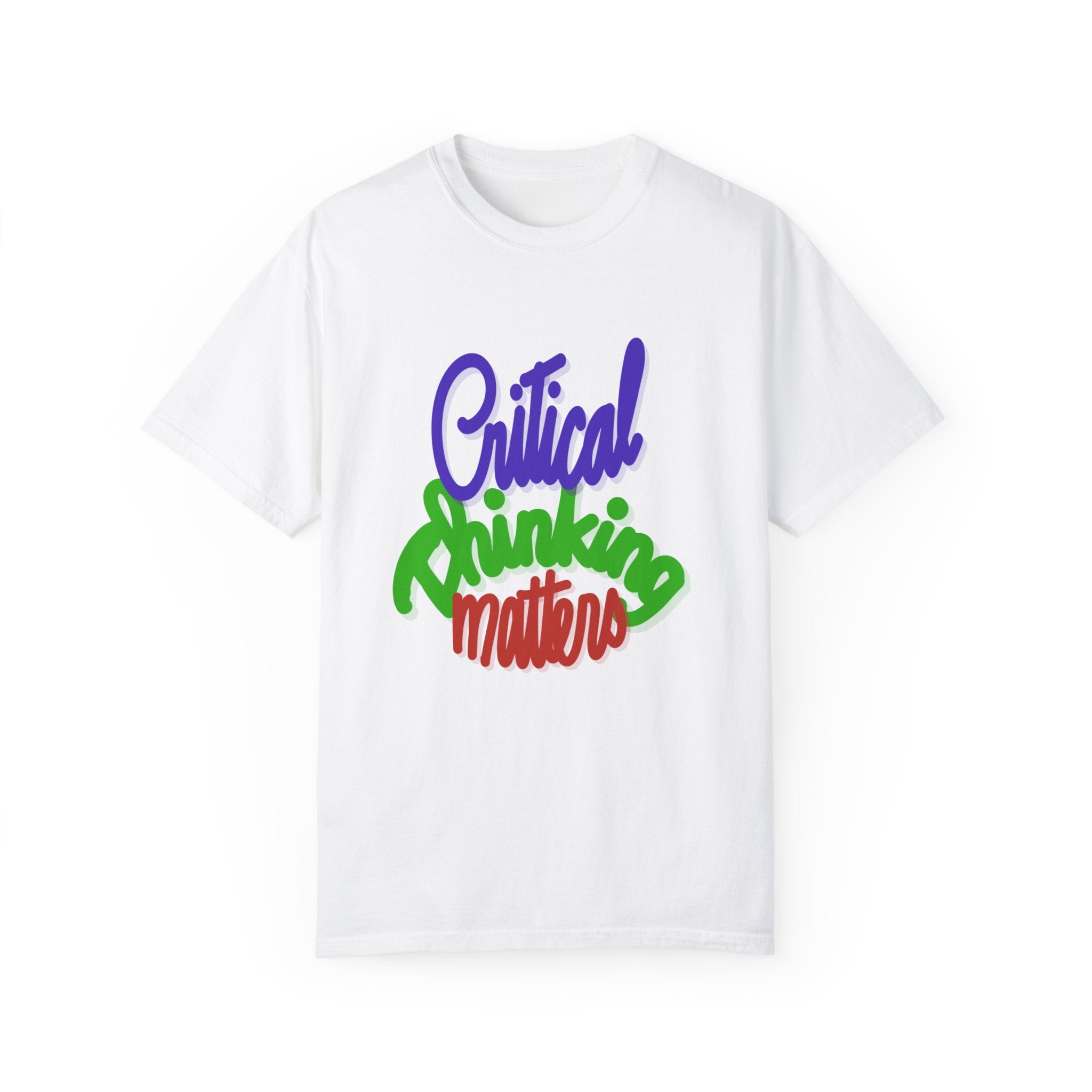 CRITICAL THINKING MATTERS Unisex Garment-Dyed T-shirt