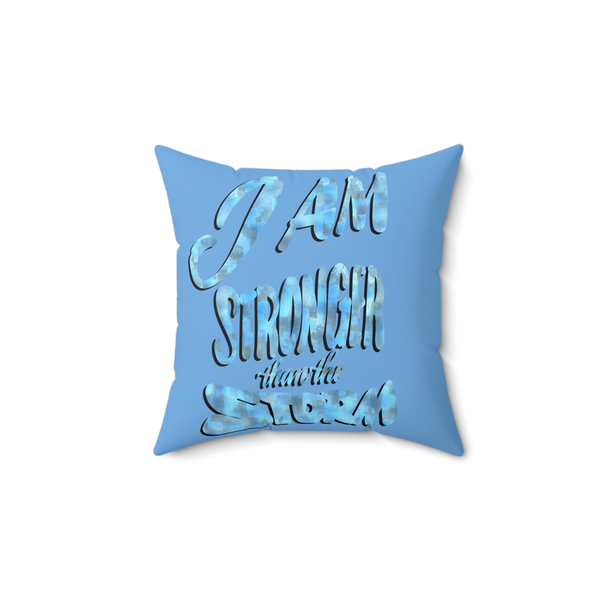 I AM STRONGER THAN THE STORM Square Pillow