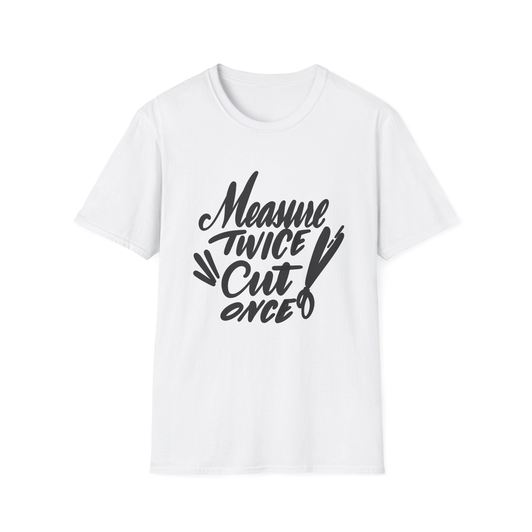 MEASURE TWICE Unisex Softstyle T-Shirt