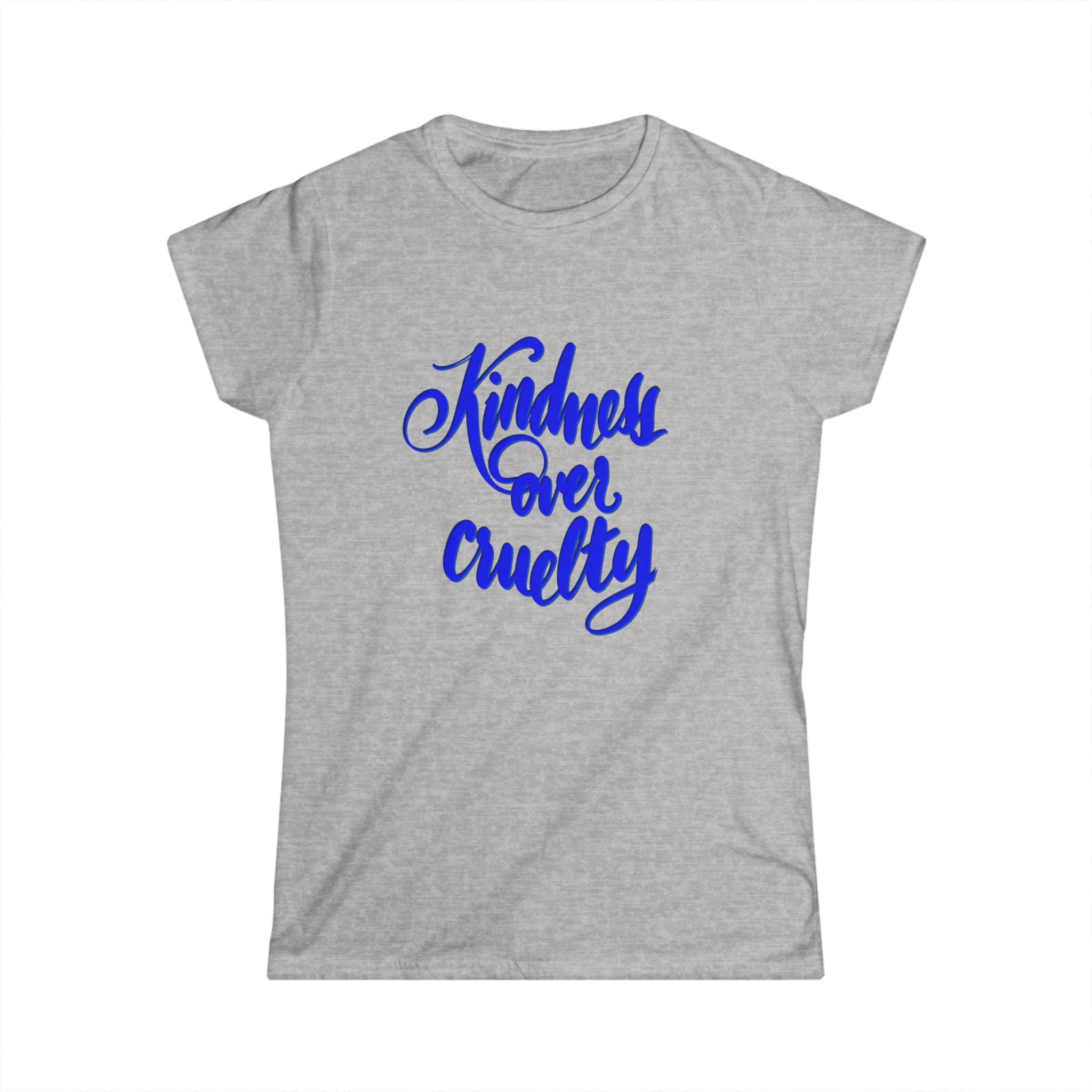 KINDNESS OVER CRUELTY Women's Tee