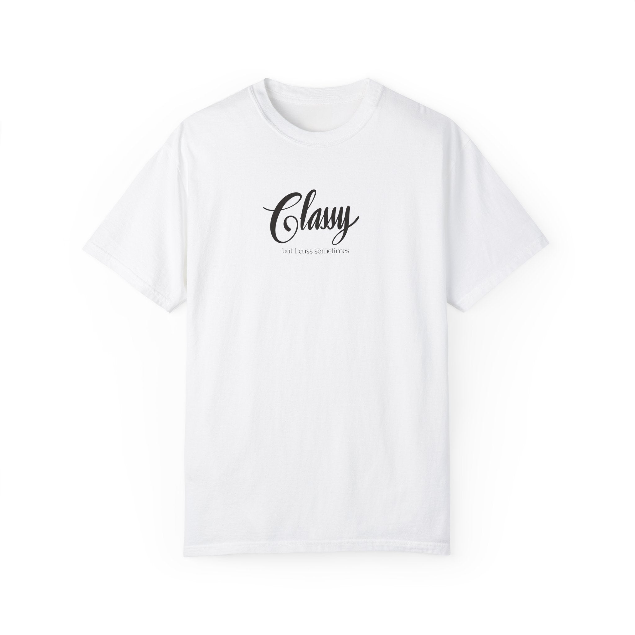 CLASSY BUT I CUSS SOMETIMES T-shirt