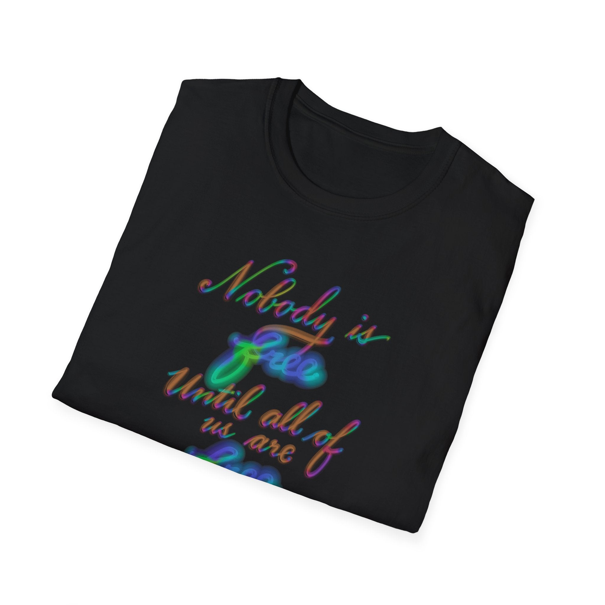 NOBODY IS FREE UNTIL ALL OF US ARE FREE Unisex Softstyle T-Shirt