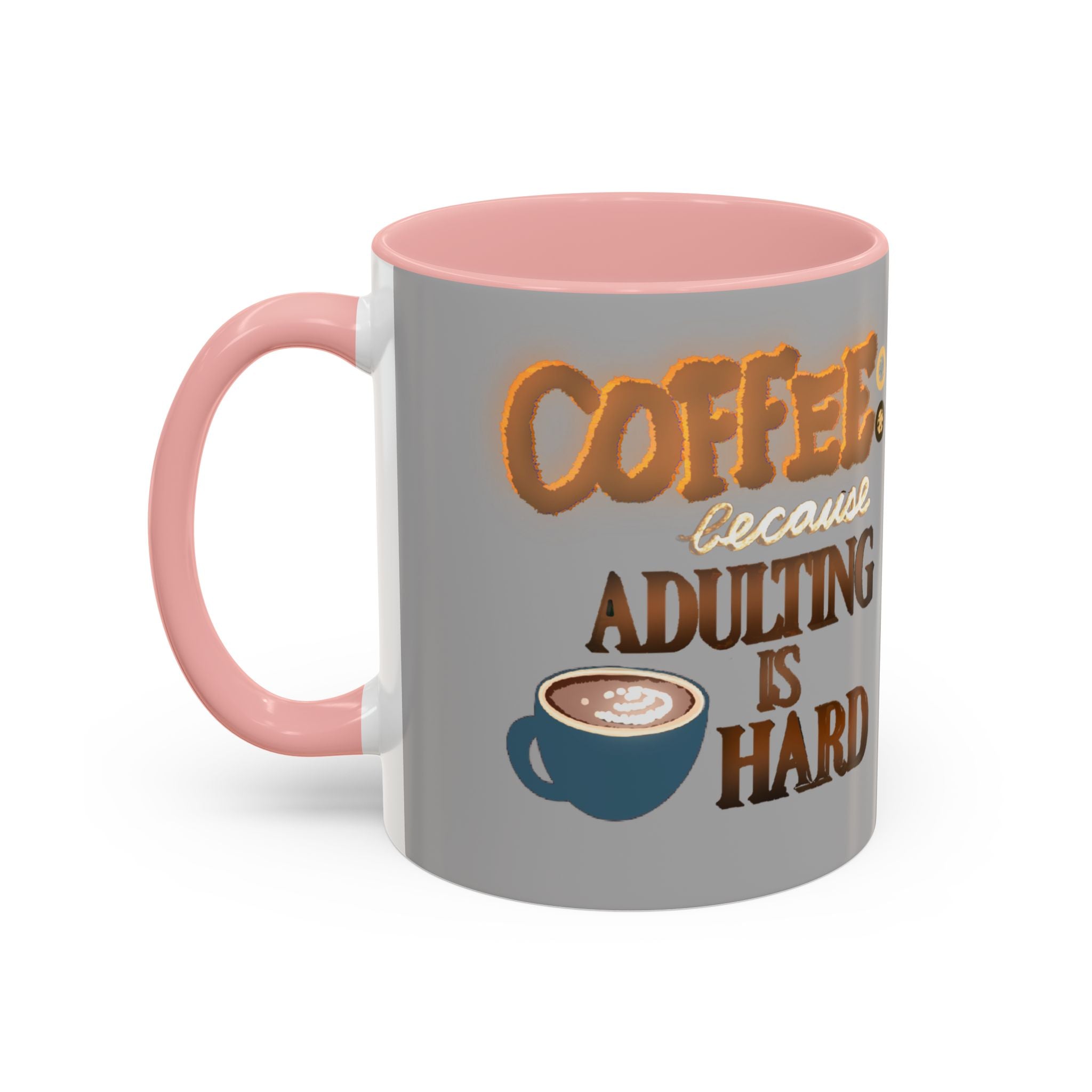 COFFEE BECAUSE ADULTING IS HARD Accent Coffee Mug (11 oz)