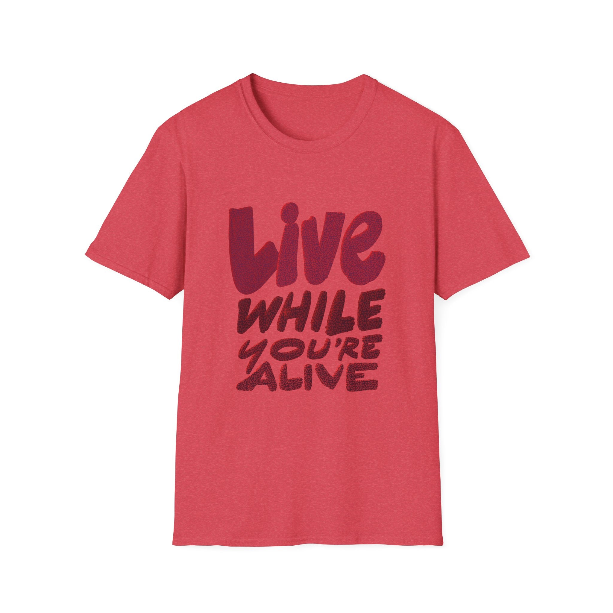 Live While You're Alive Unisex Softstyle T-Shirt - Inspirational Casual Tee