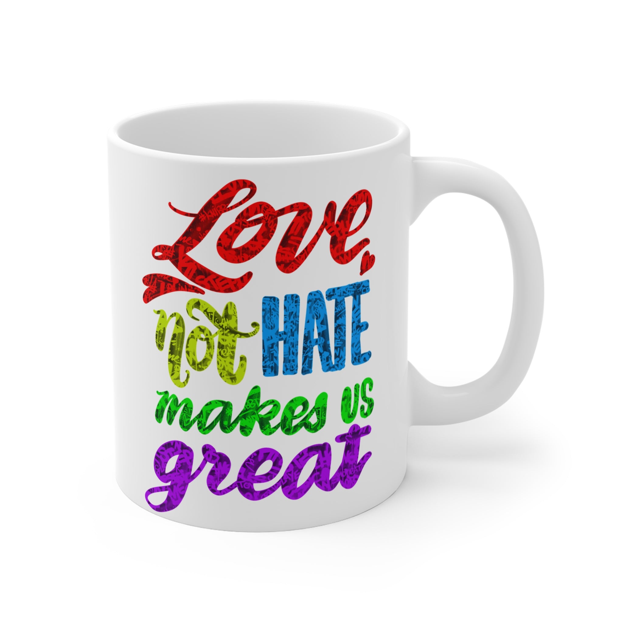 LOVE, NOT HATE Mug 11oz