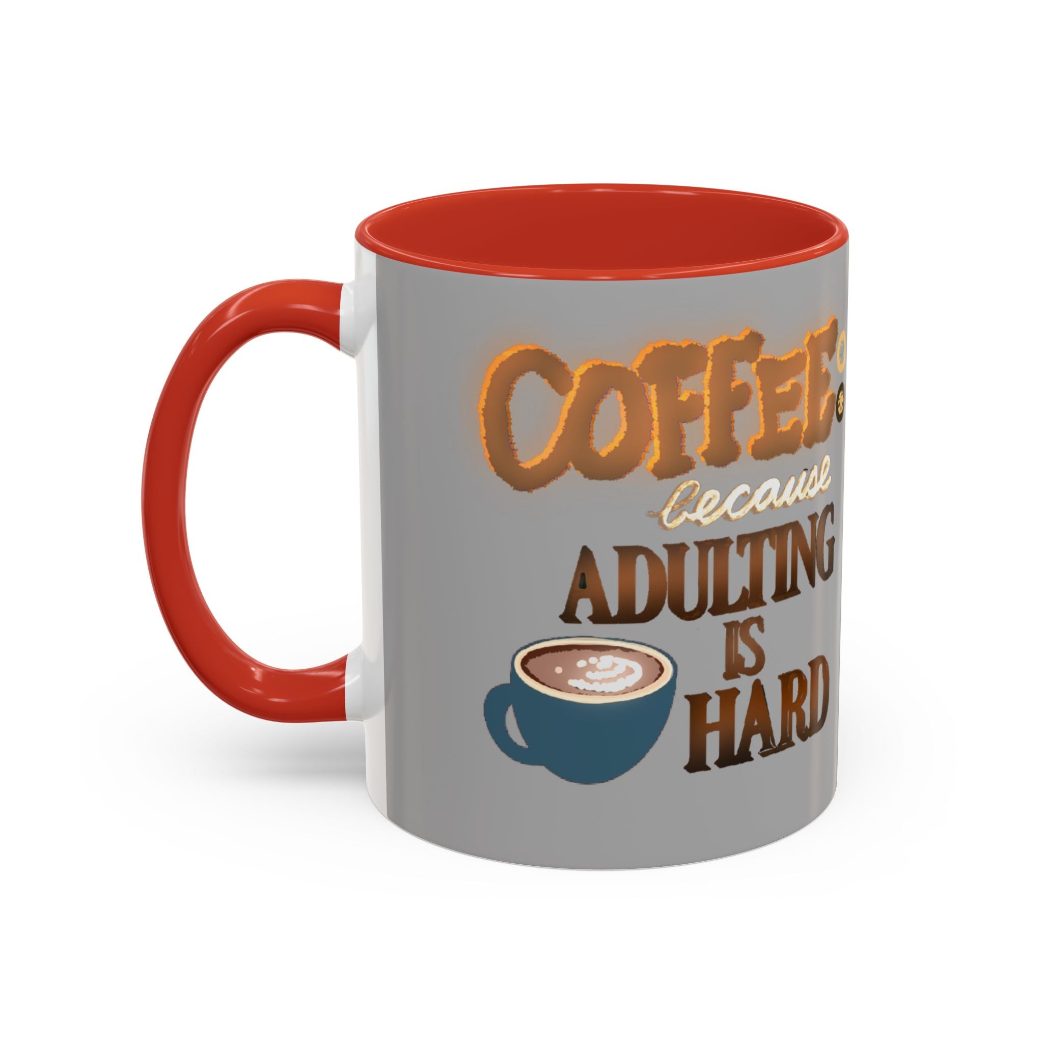 COFFEE BECAUSE ADULTING IS HARD Accent Coffee Mug (11 oz)