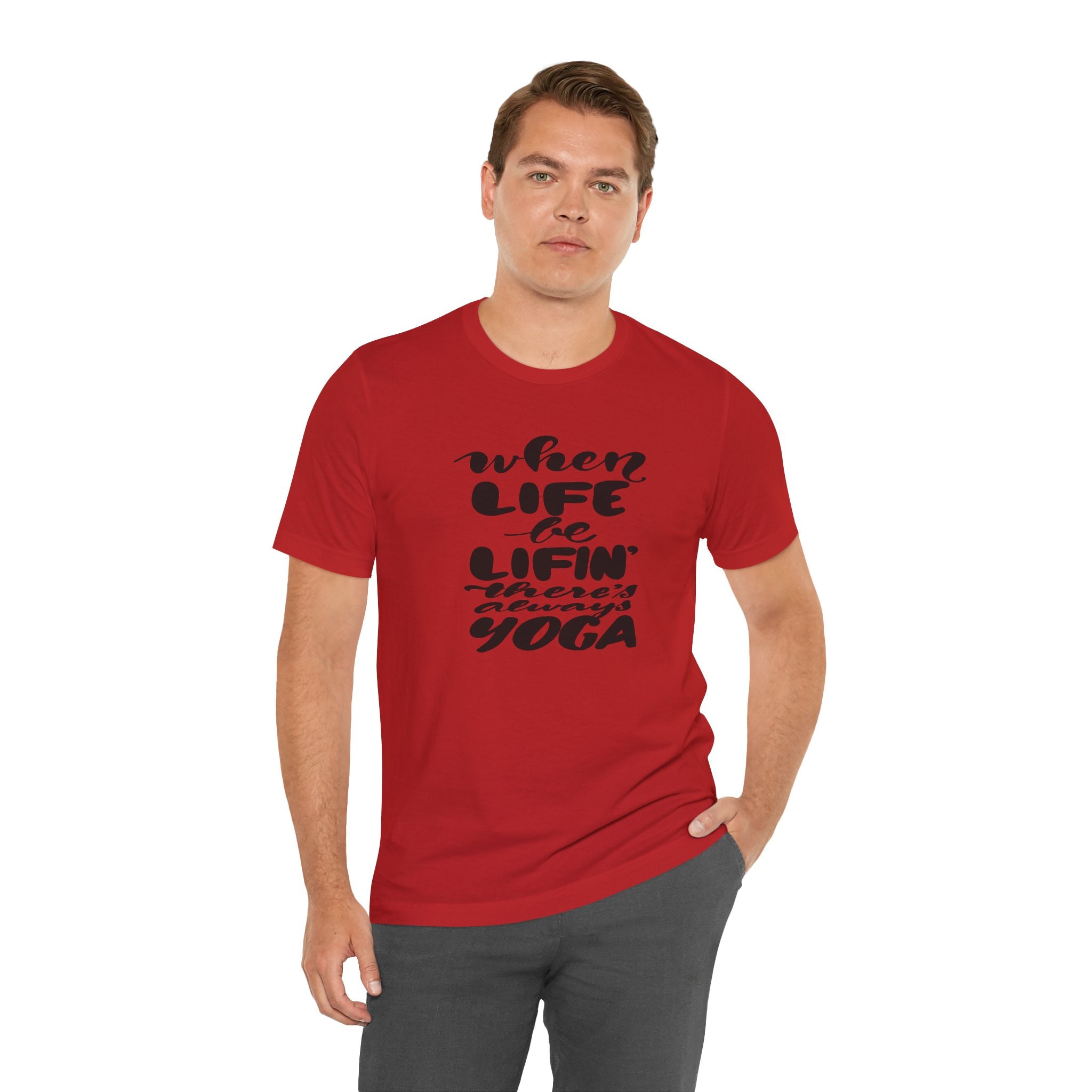 Yoga T-Shirt — “When Life Be Lifin' ' ’There’s Always Yoga” Relaxed Fit Tee