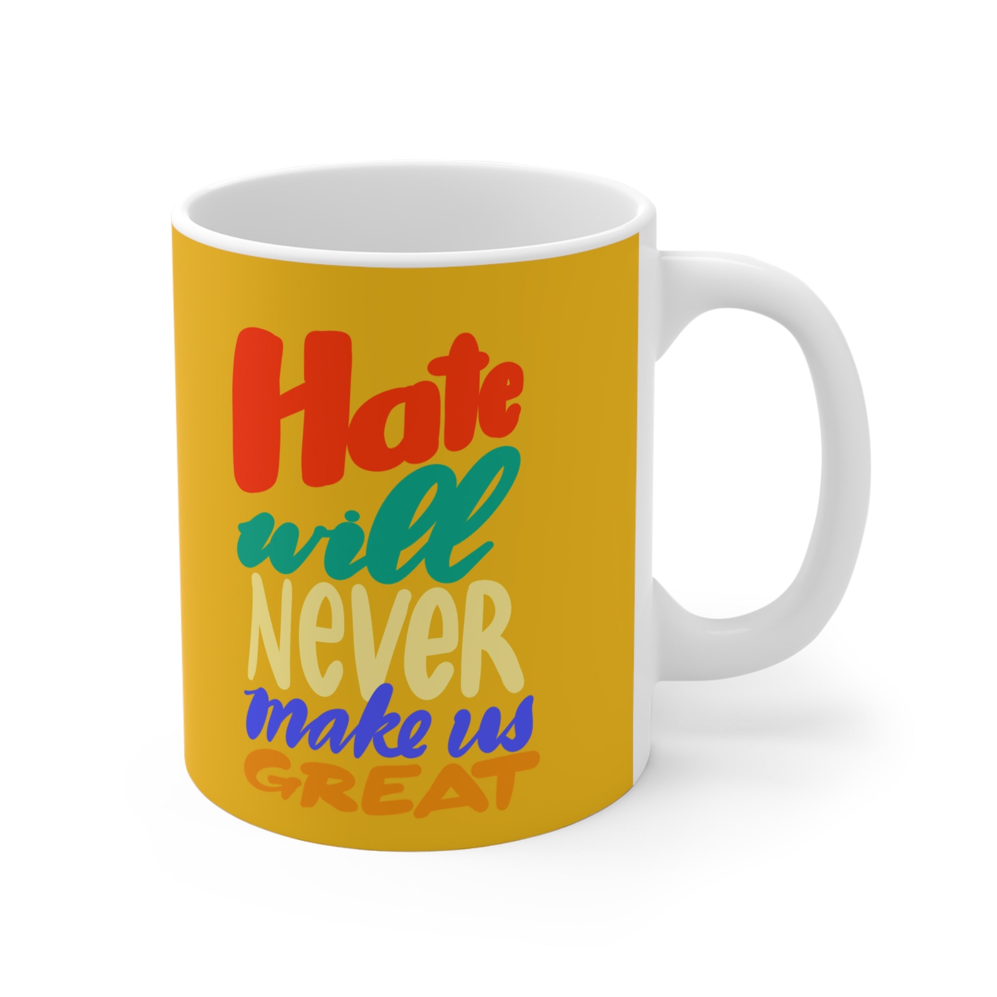 HATE WILL NEVER MAKE US GREAT Mug 11oz