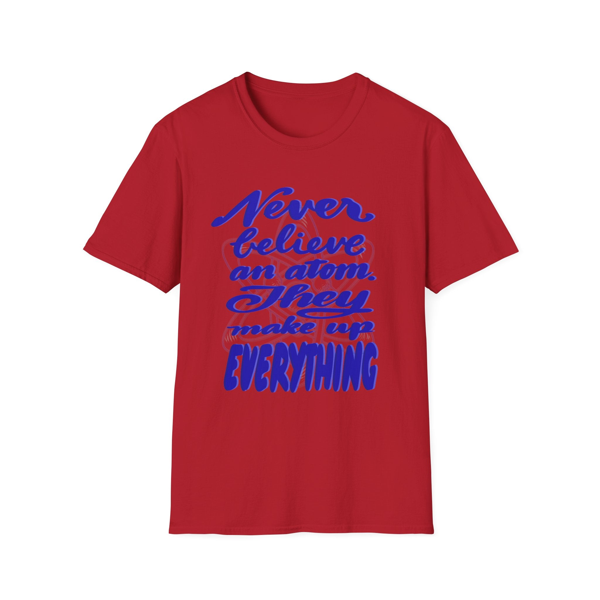 Unisex Softstyle T-Shirt - 'Never Believe an Atom' Funny Tee