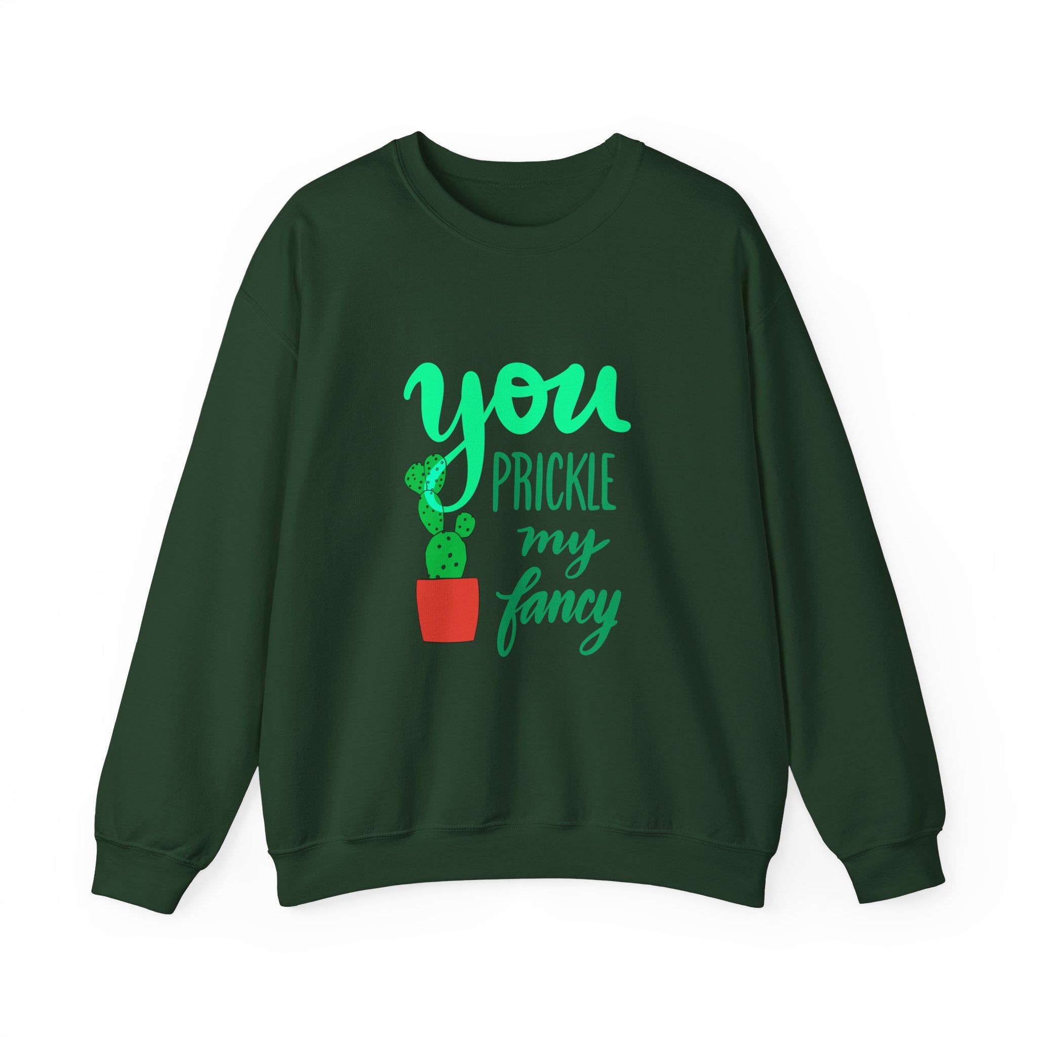 YOU PRICKLE MY FANCY Crewneck Sweatshirt
