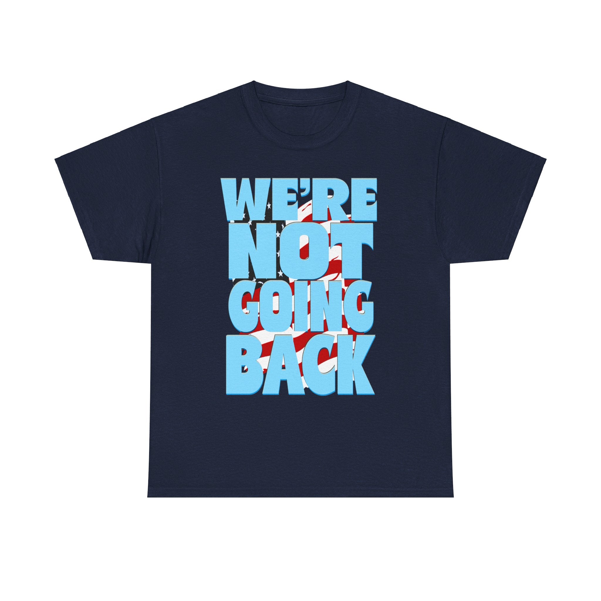 NOT GOING BACK  Heavy Cotton Tee