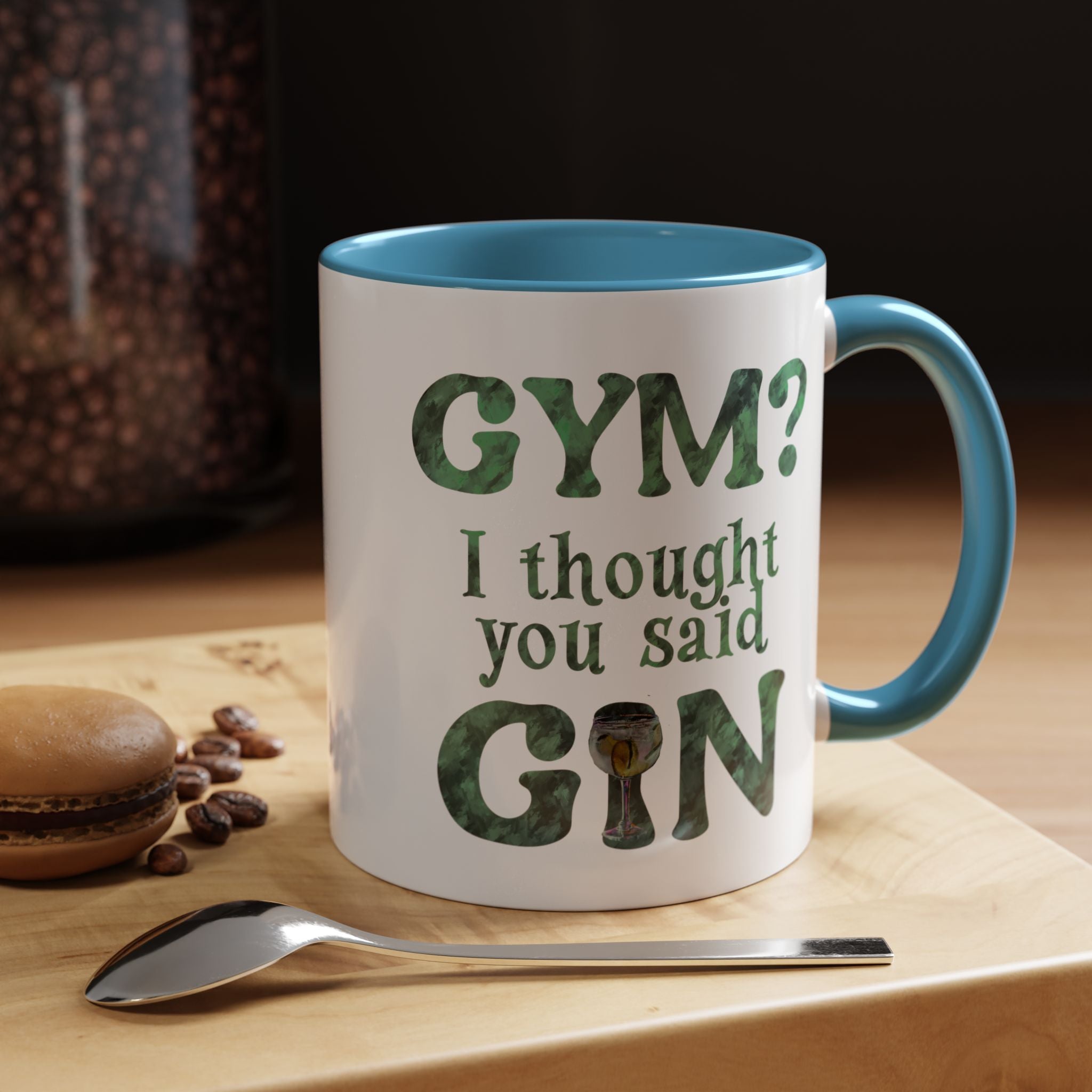 I THOUGHT YOU SAID GIN Accent Coffee Mug (11 oz)