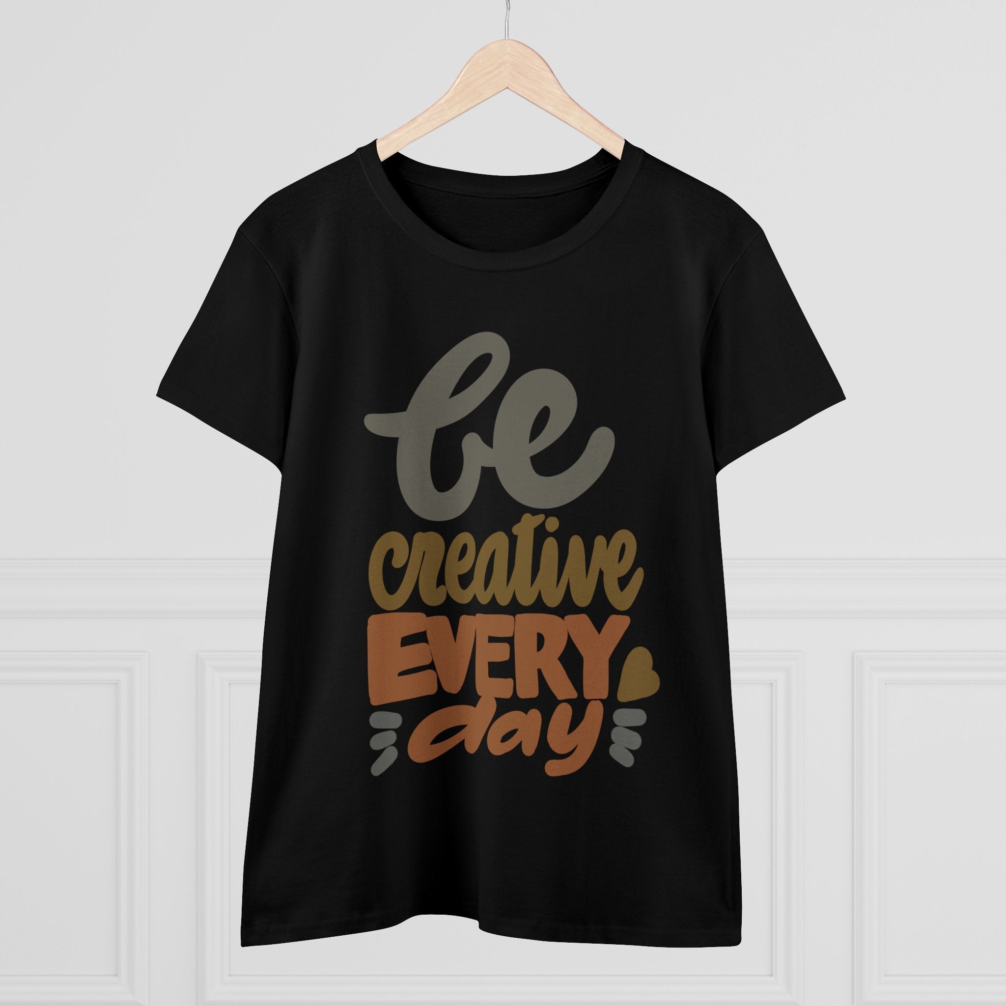 BE CREATIVE EVERY DAY Cotton Tee