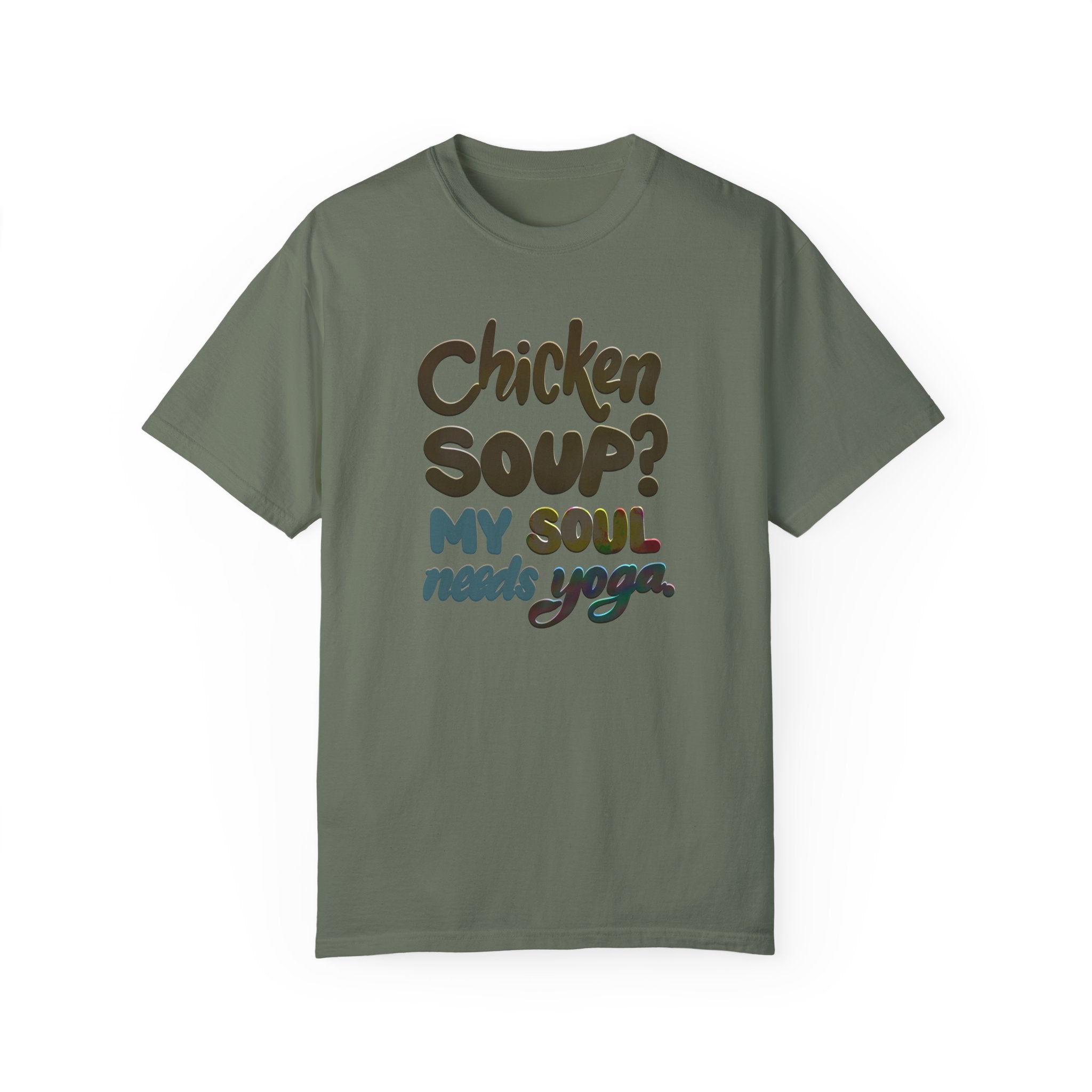 CHICKEN SOUP? MY SOUL NEEDS YOGA T-shirt