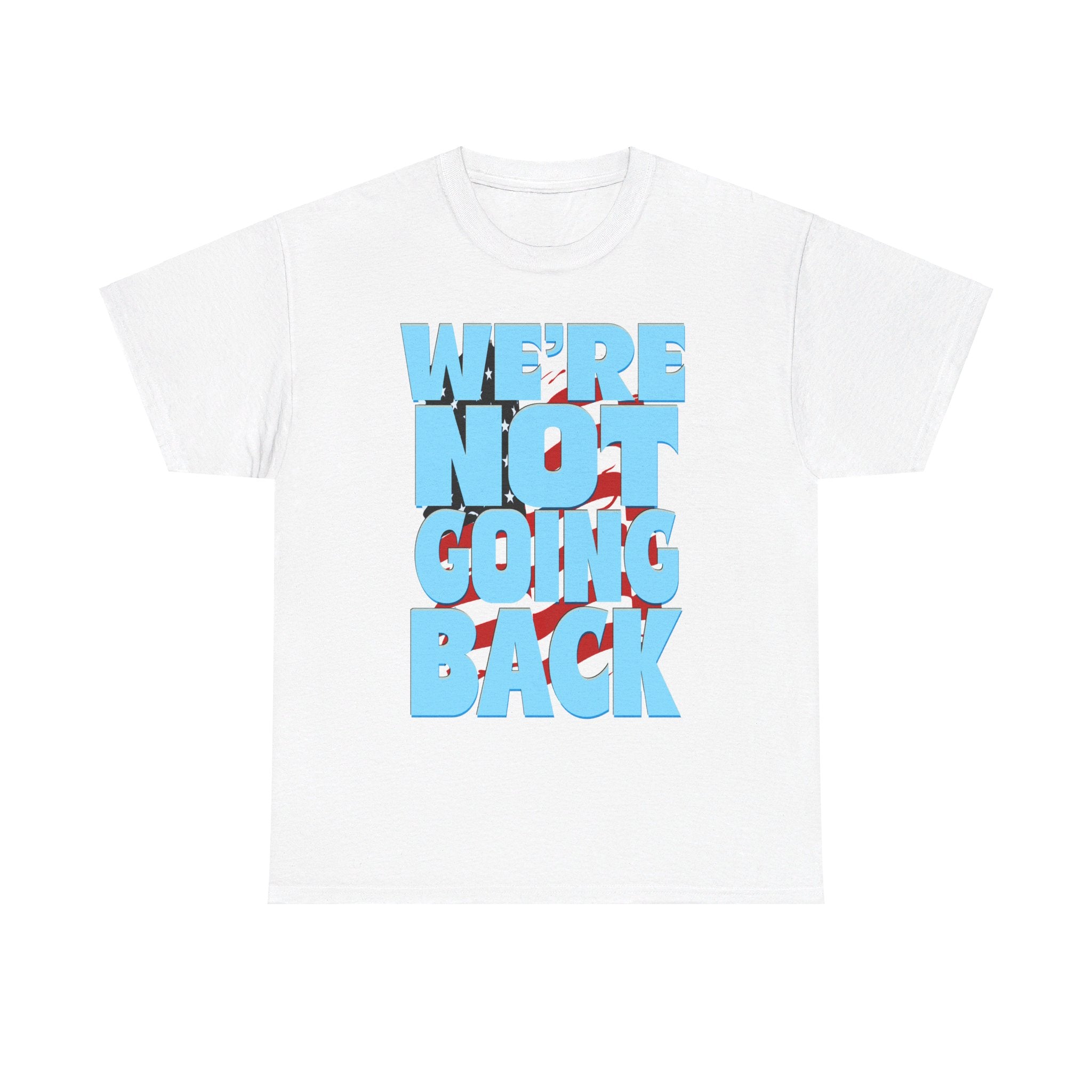 NOT GOING BACK  Heavy Cotton Tee