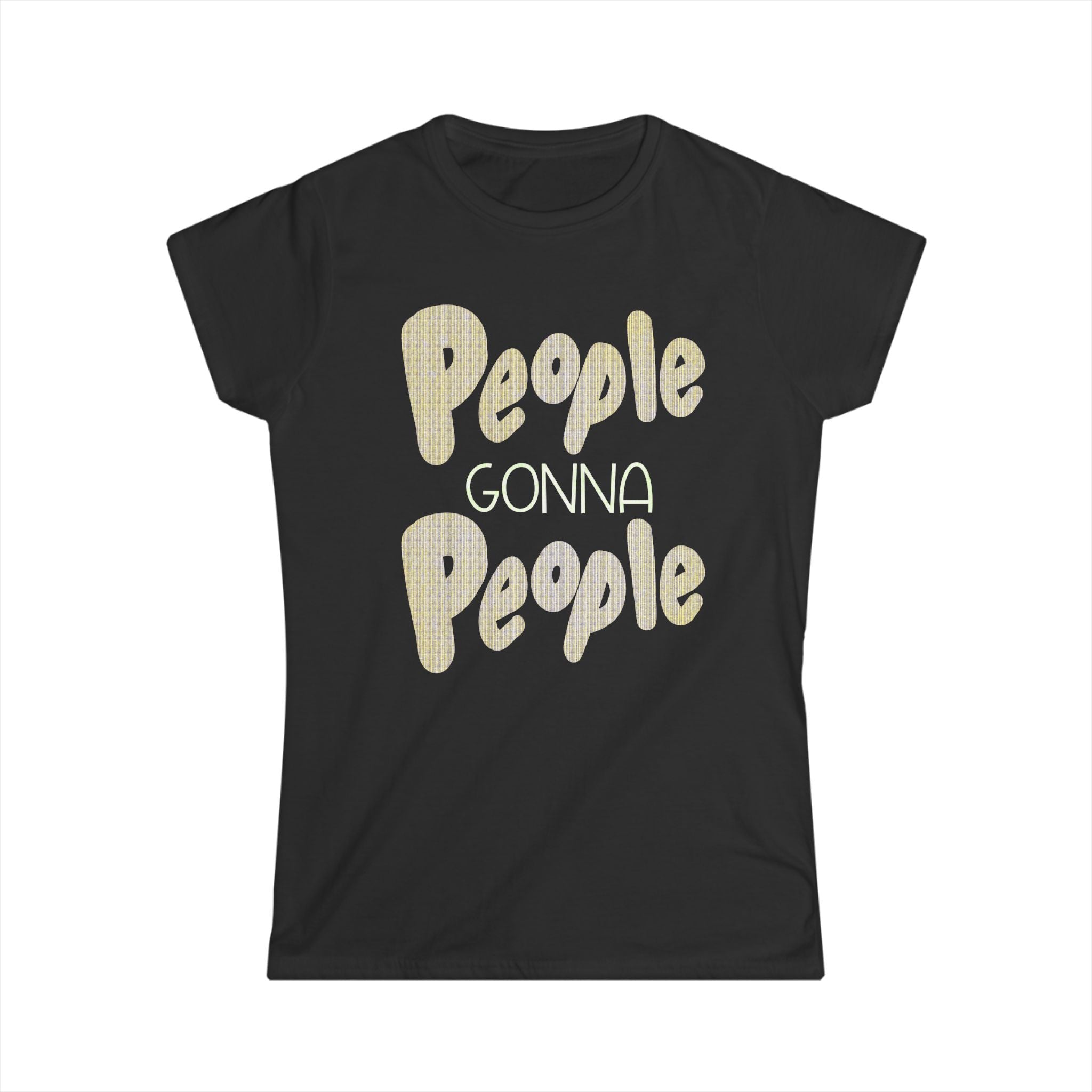 PEOPLE GONNA PEOPLE Tee - Women’s