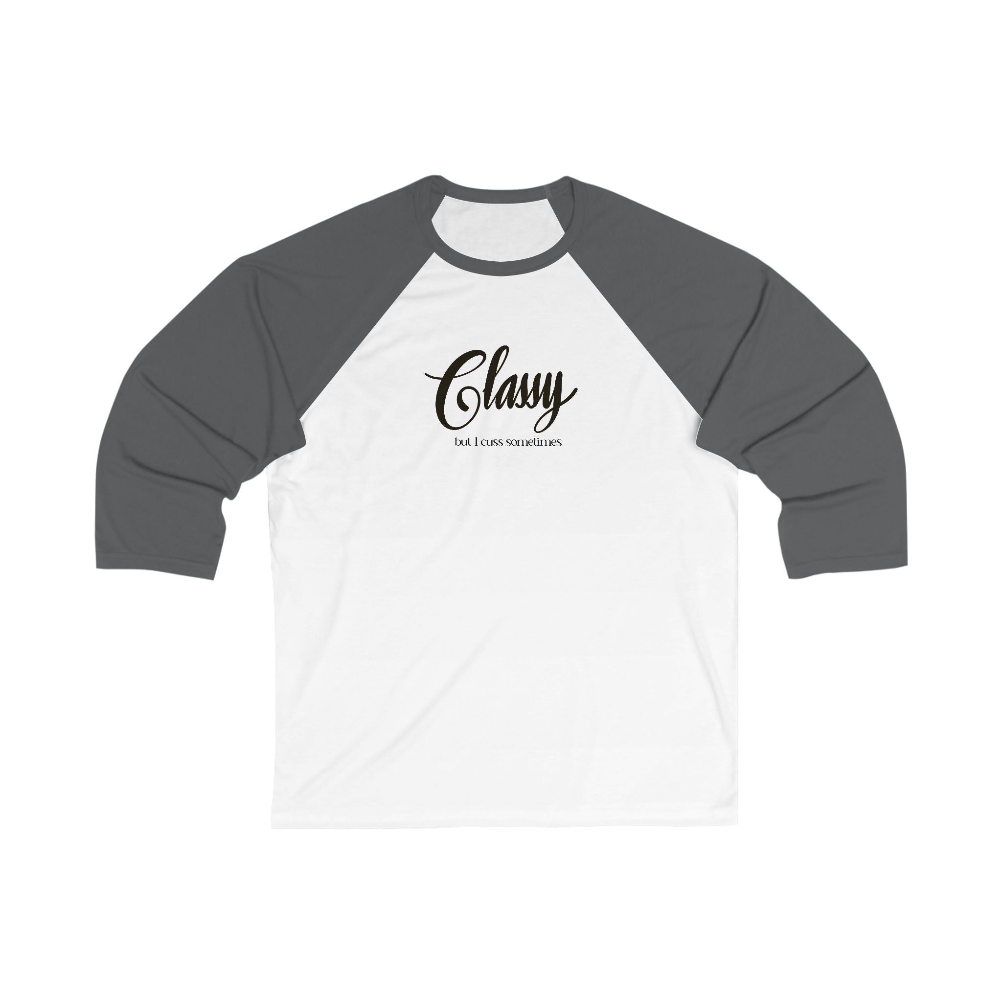 CLASSY BUT I CUSS SOMETIMES  3\4 Sleeve Baseball Tee