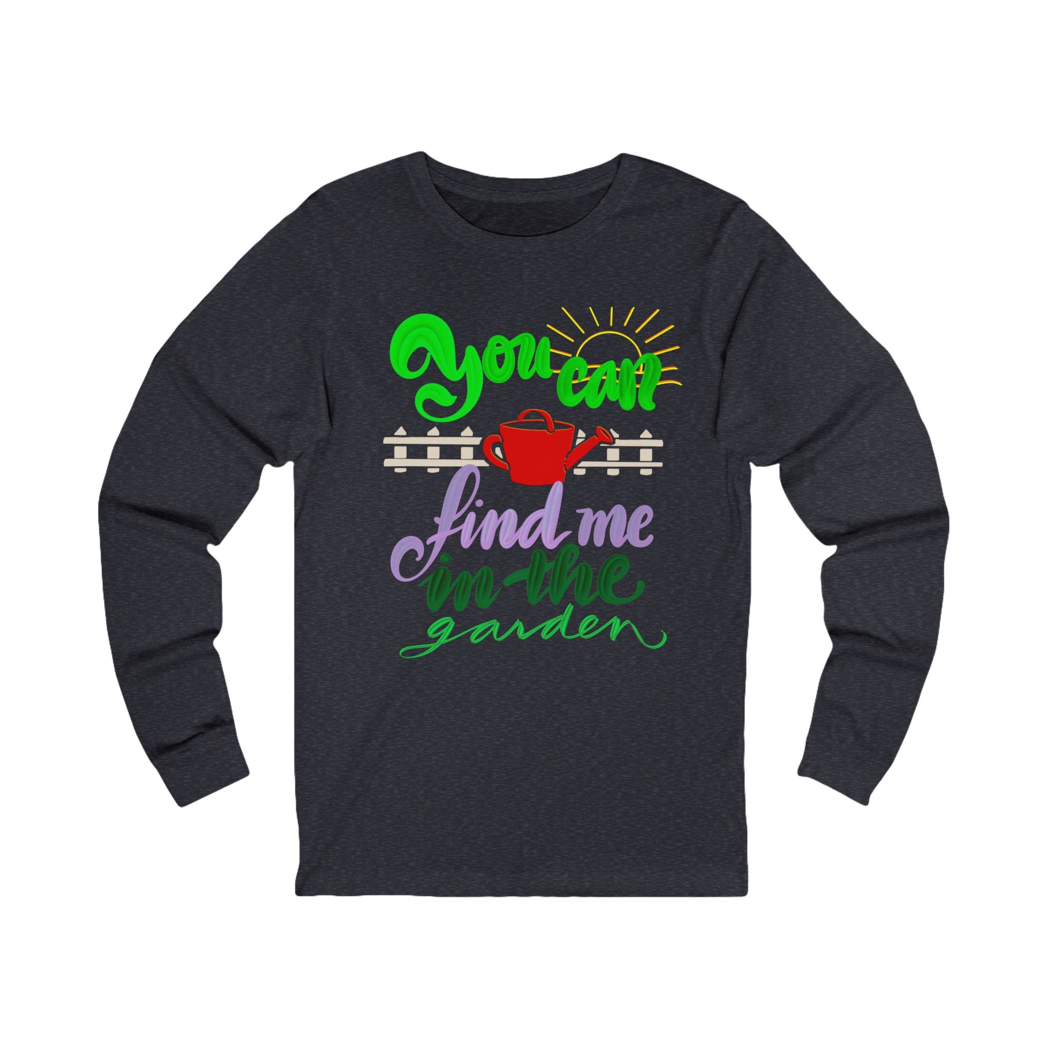 YOU CAN FIND ME IN THE GARDEN Long Sleeve Tee