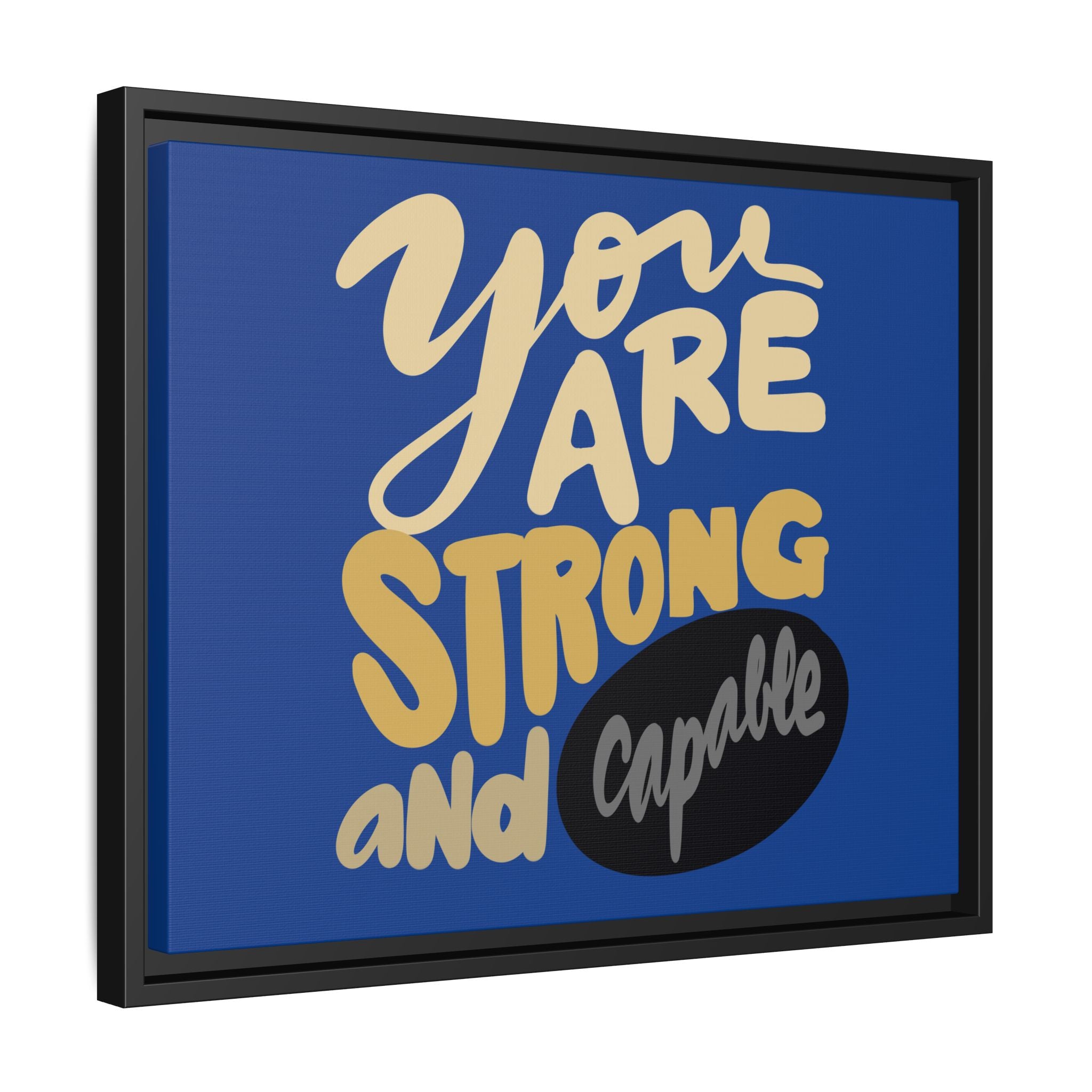 YOU ARE STRONG AND CAPABLE , Matte Canvas, Black Frame