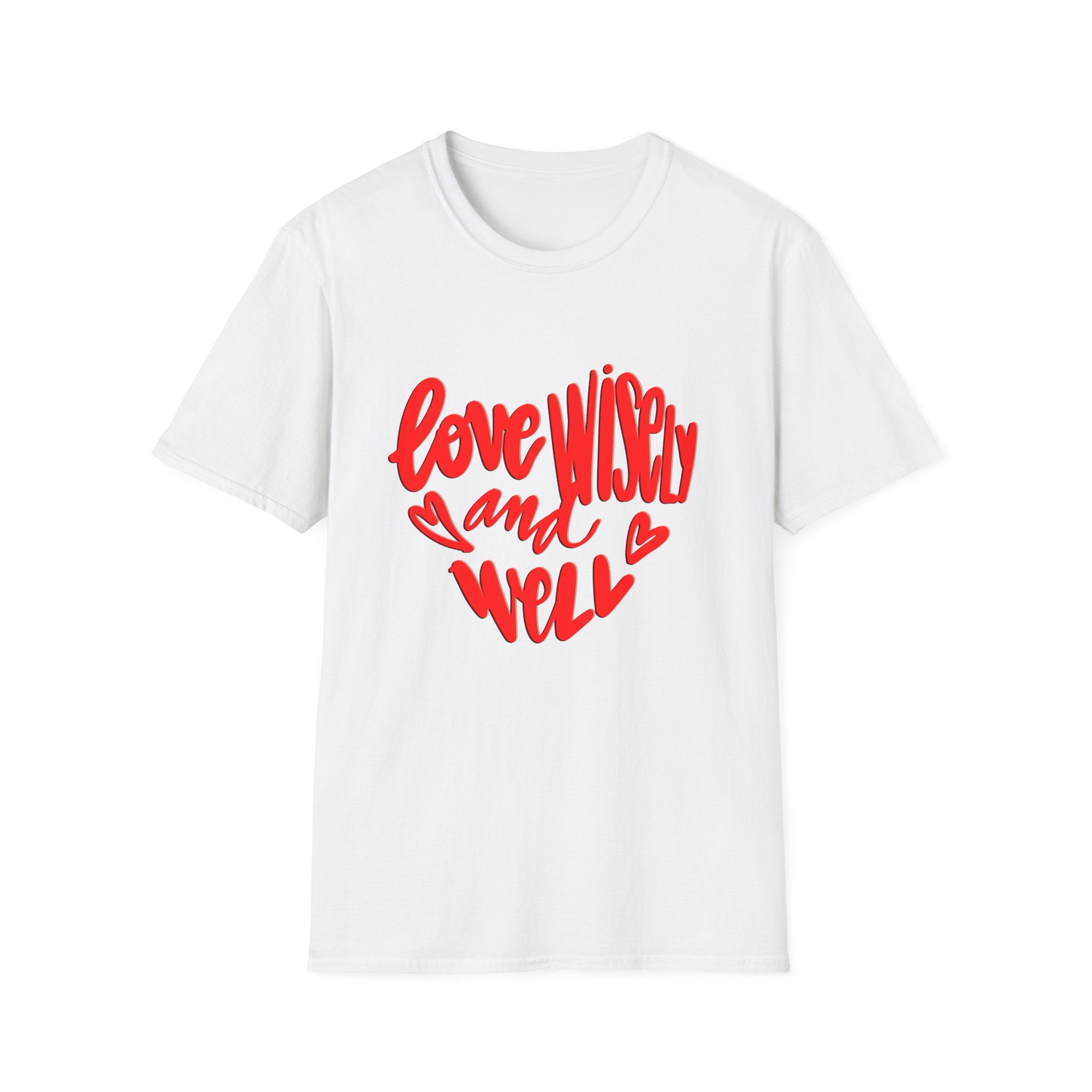 LOVE WISELY AND WELL TEE