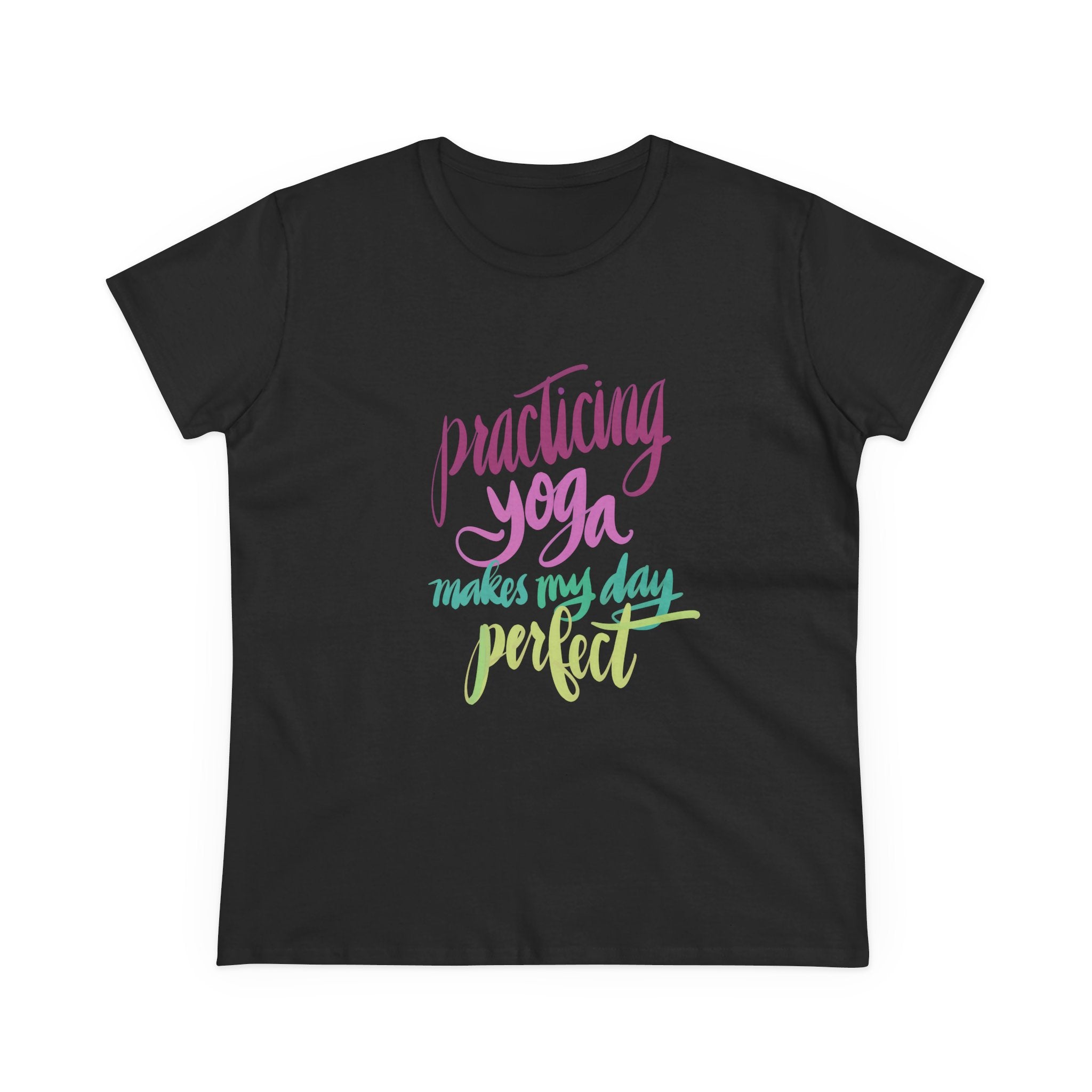 Women’s Yoga Tee - "Practicing Yoga Makes My Day Perfect"