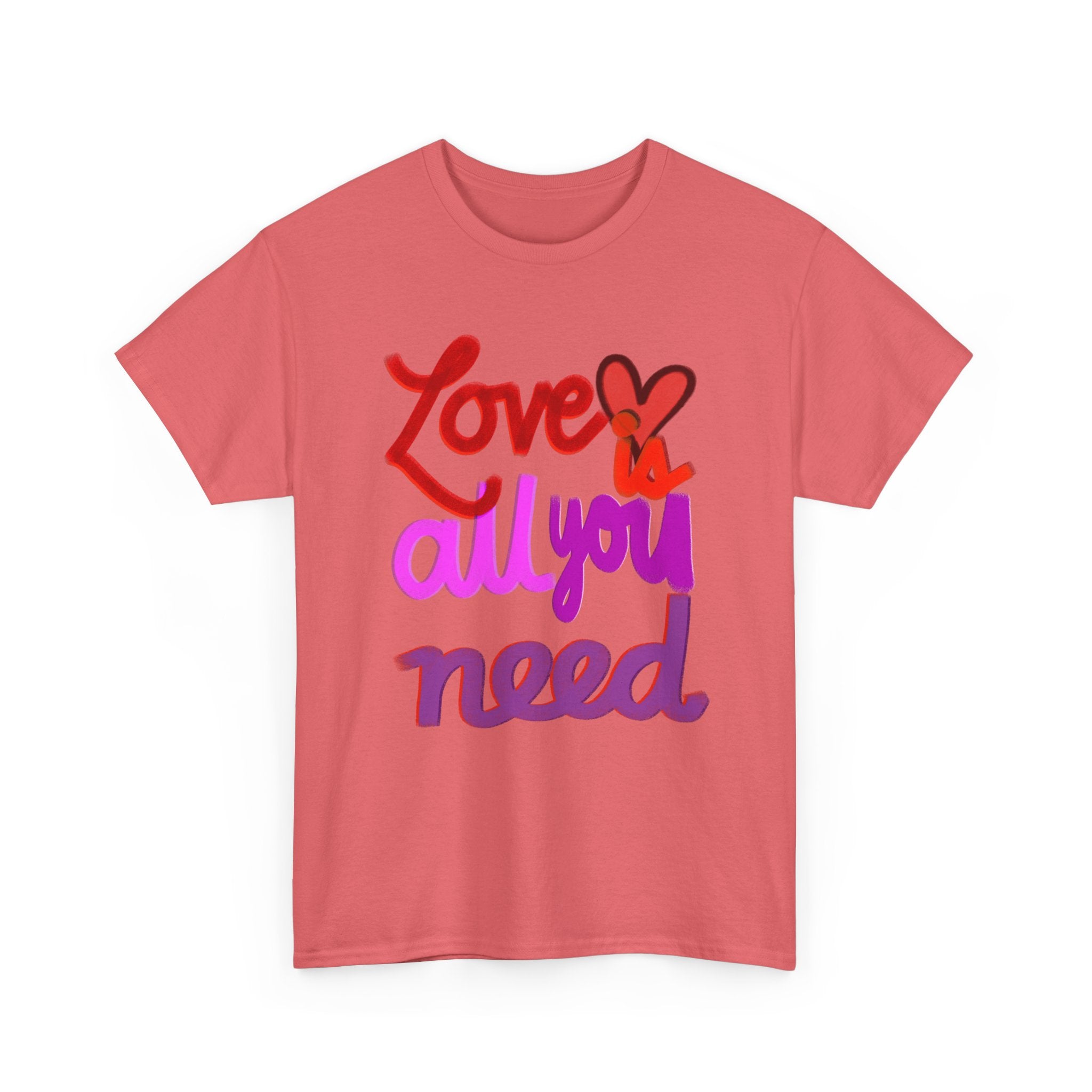 LOVE IS ALL YOU NEED Unisex Heavy Cotton Tee