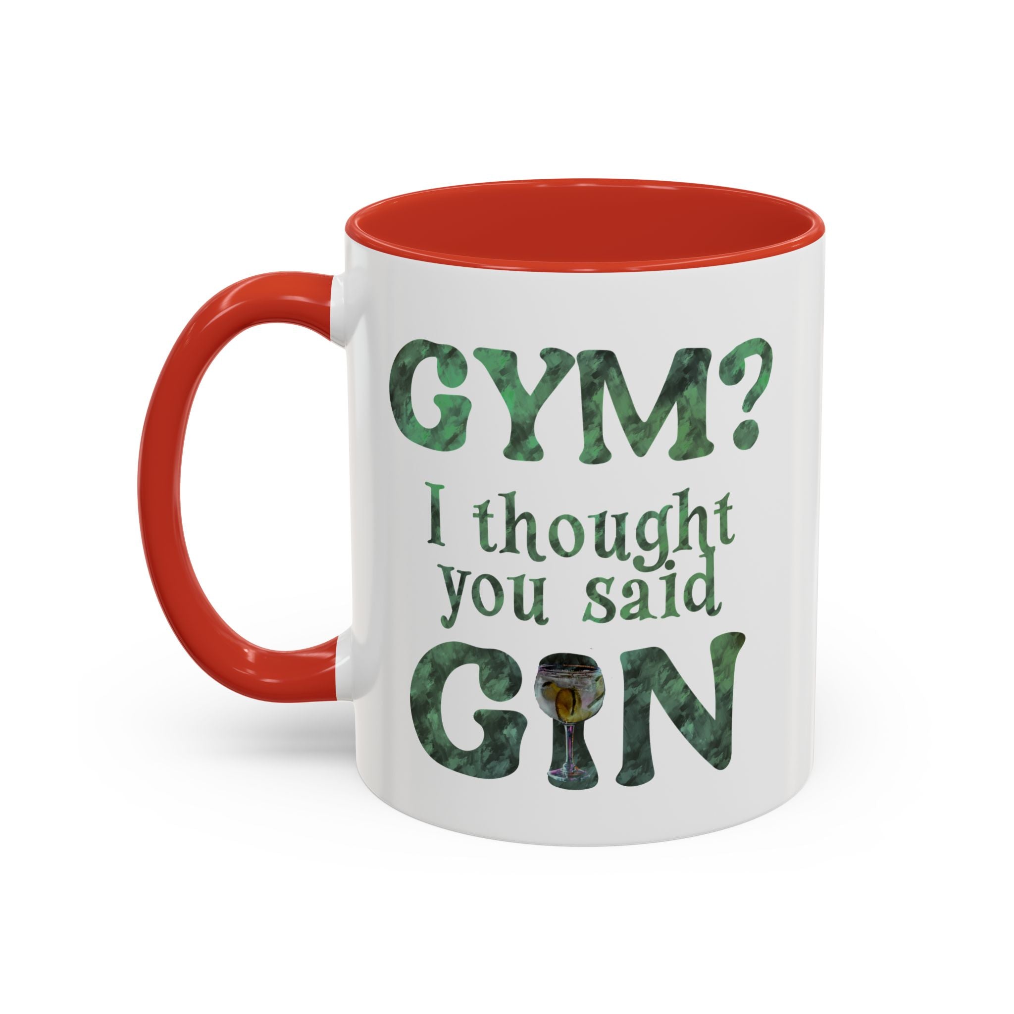 I THOUGHT YOU SAID GIN Accent Coffee Mug (11 oz)