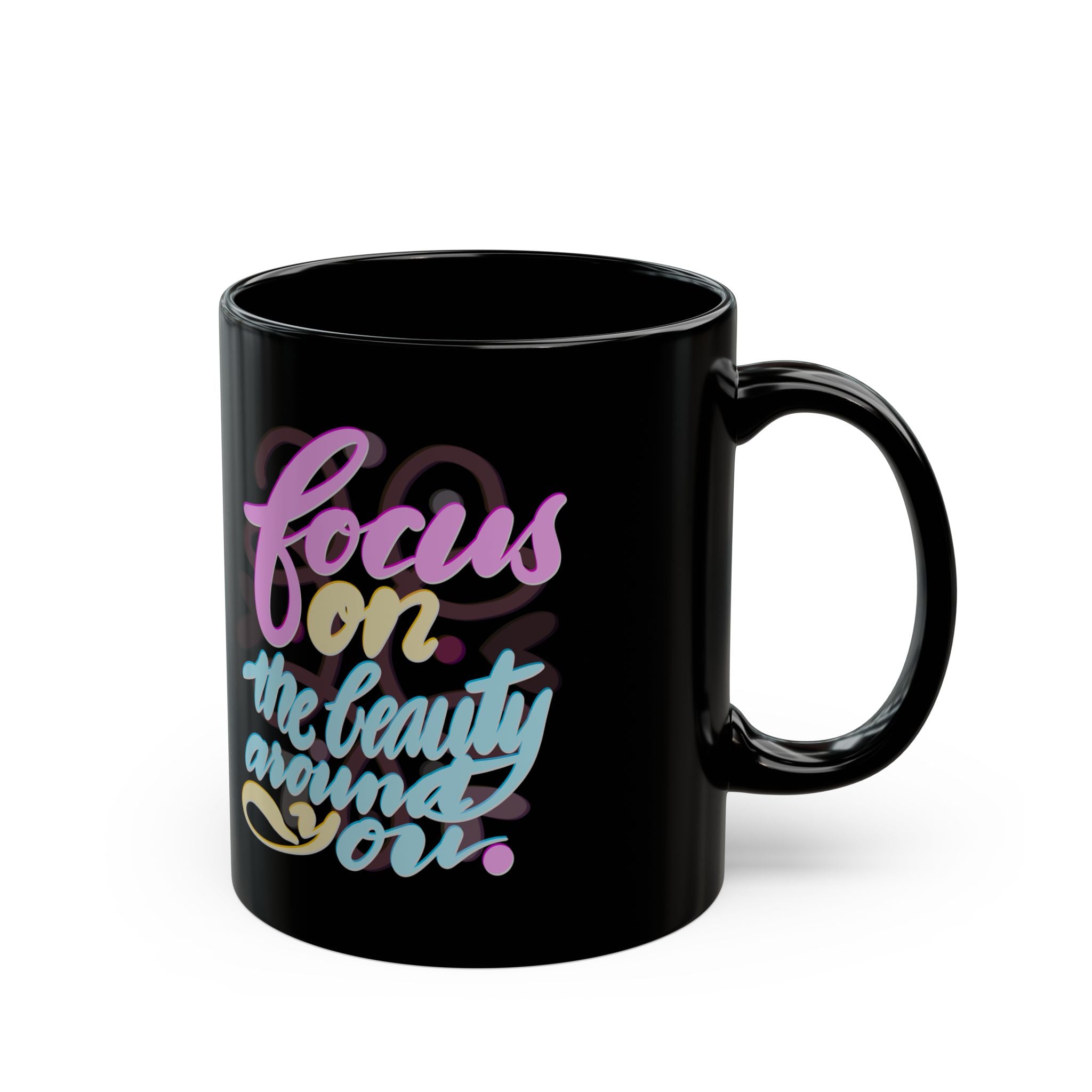 FOCUS ON THE BEAUTY AROUND Black Mug (11oz)