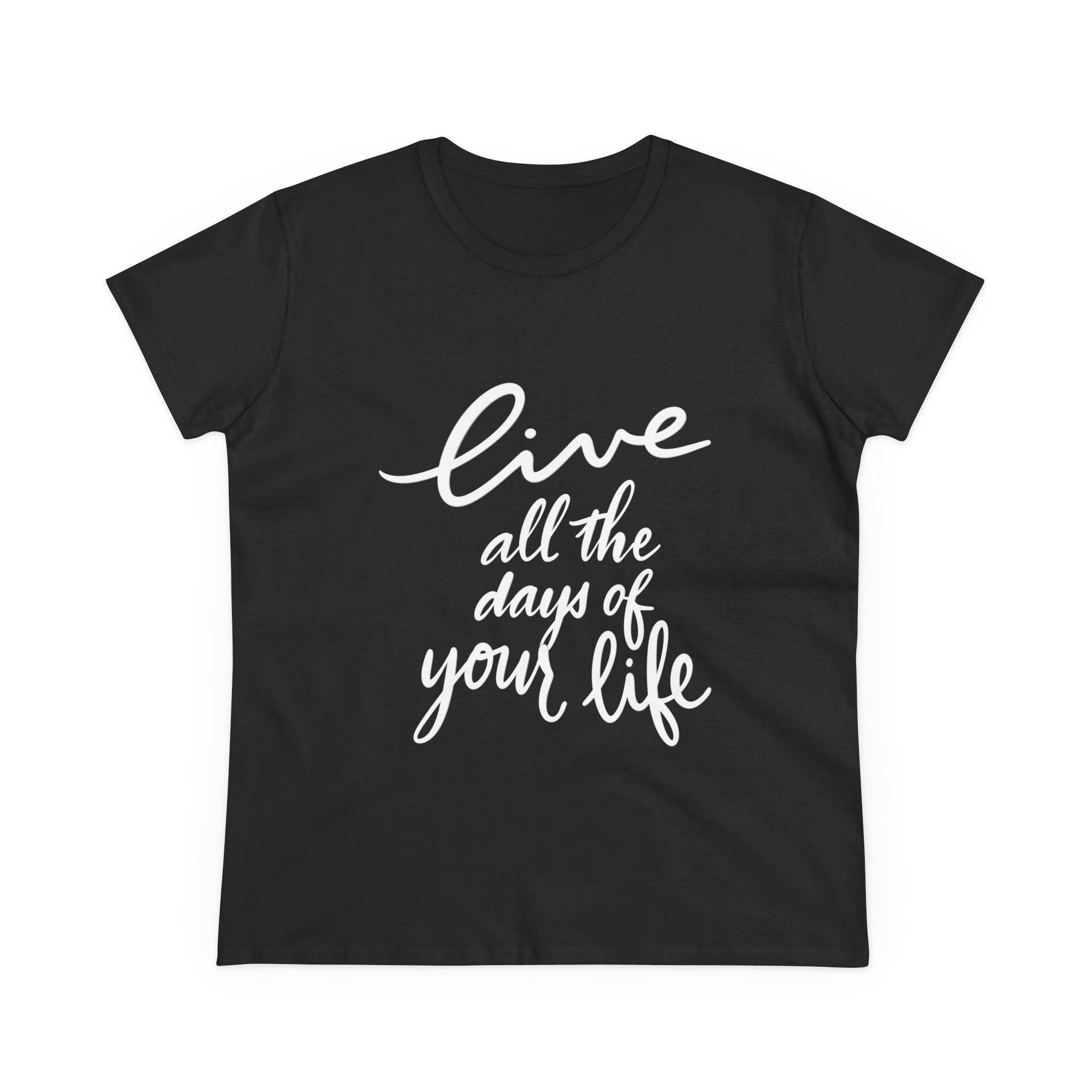 Inspirational Women's Cotton Tee - "Live All the Days of Your Life"