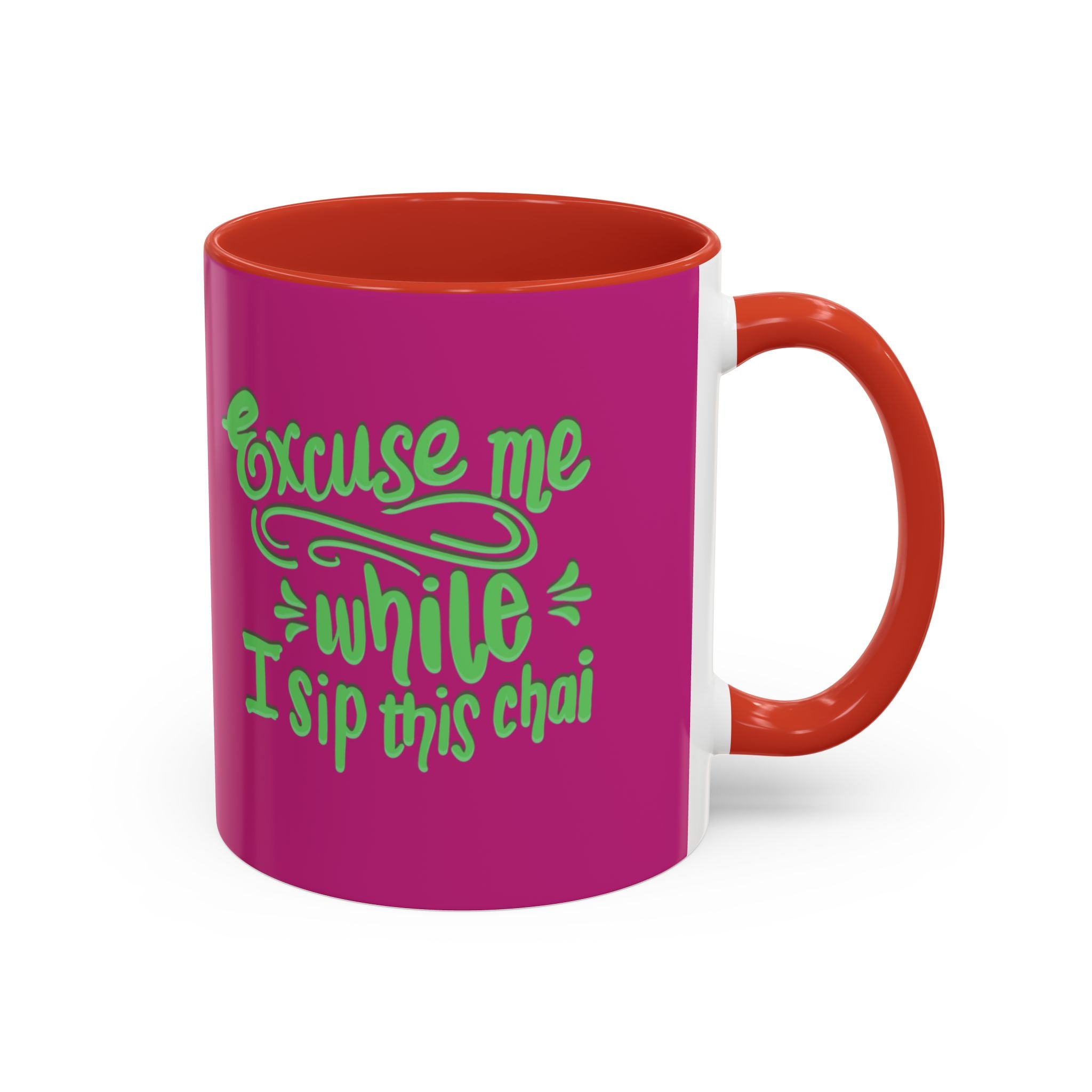 EXCUSE ME WHILE I SIP THIS CHAI Accent Coffee Mug (11 oz)