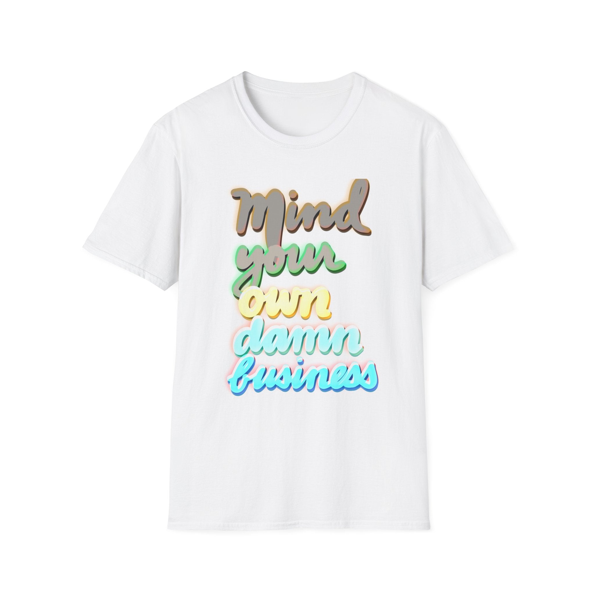 MIND YOUR OWN DAMN BUSINESS Softstyle T-Shirt