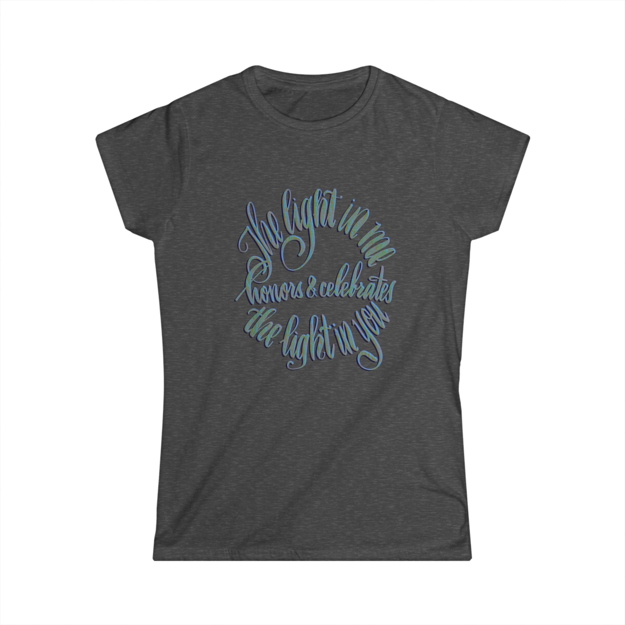 Inspirational Women's Tee - "The Light in Me Honors & Celebrates the Light in You"