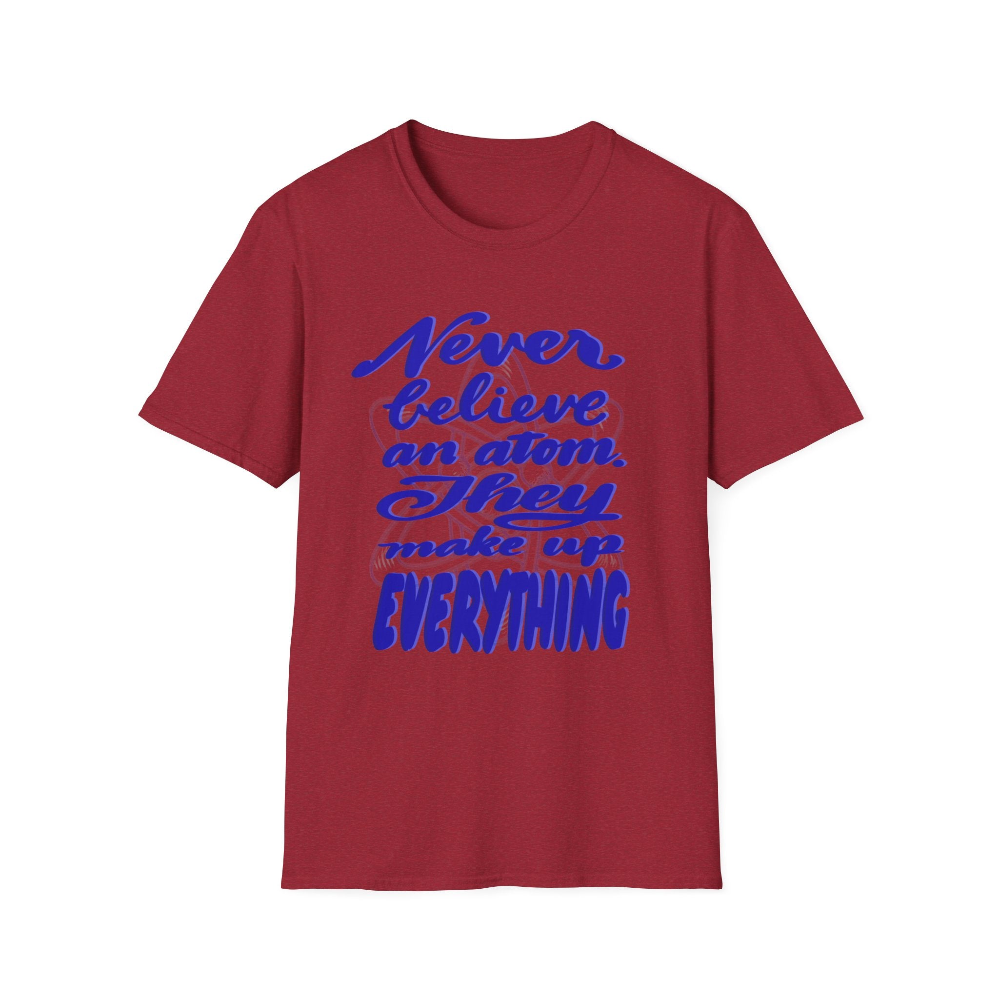 Unisex Softstyle T-Shirt - 'Never Believe an Atom' Funny Tee