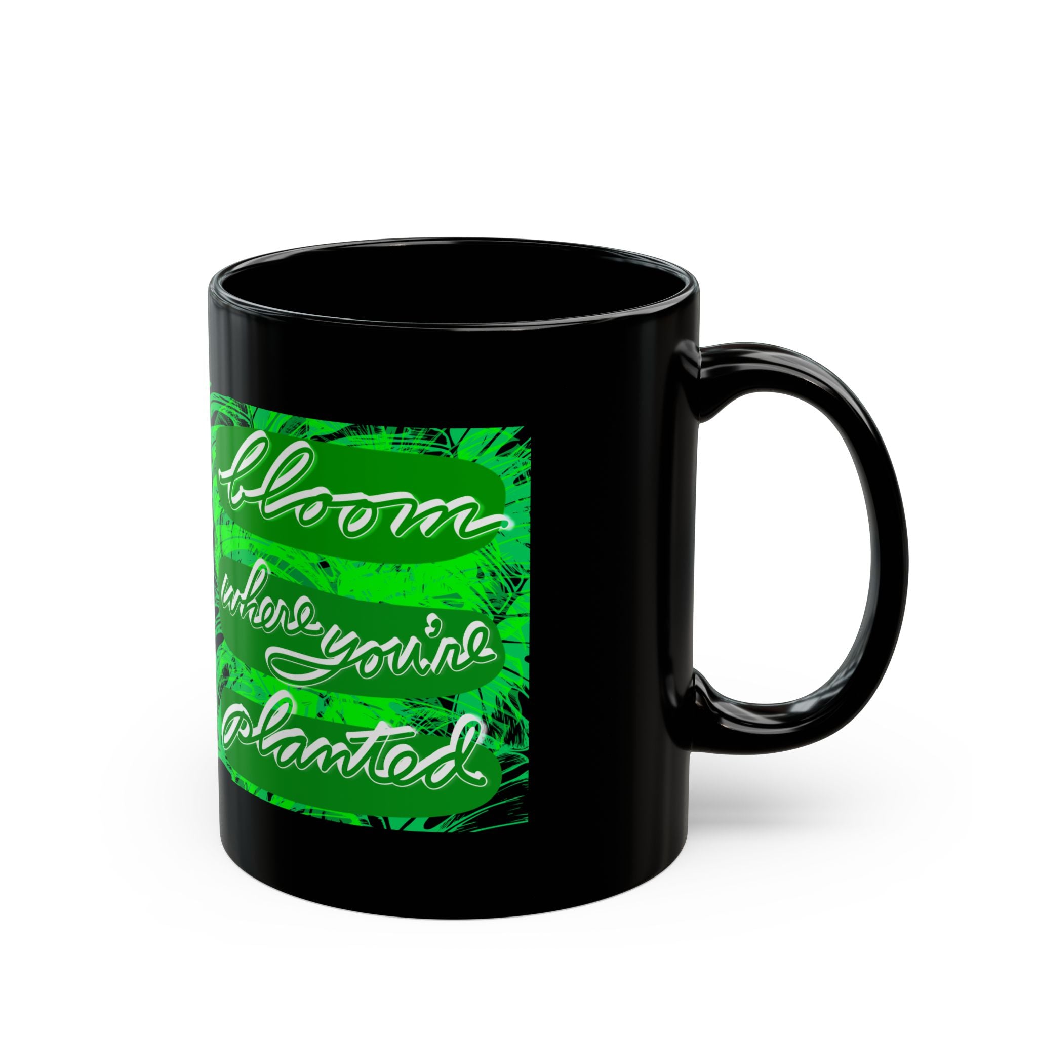 BLOOM WHERE YOU’RE PLANTED Black Mug (11oz)