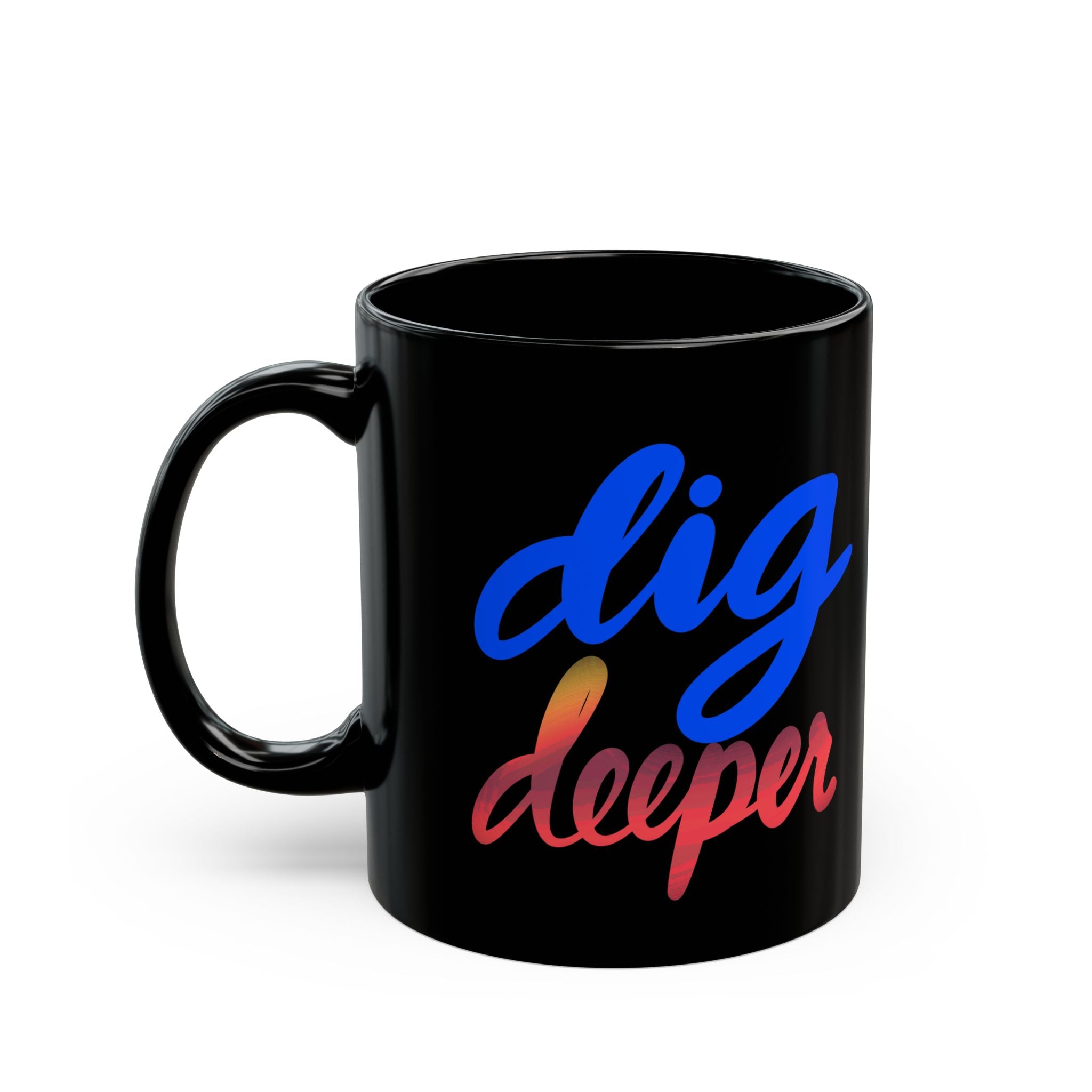 DIG DEEPER Black Mug (11oz)