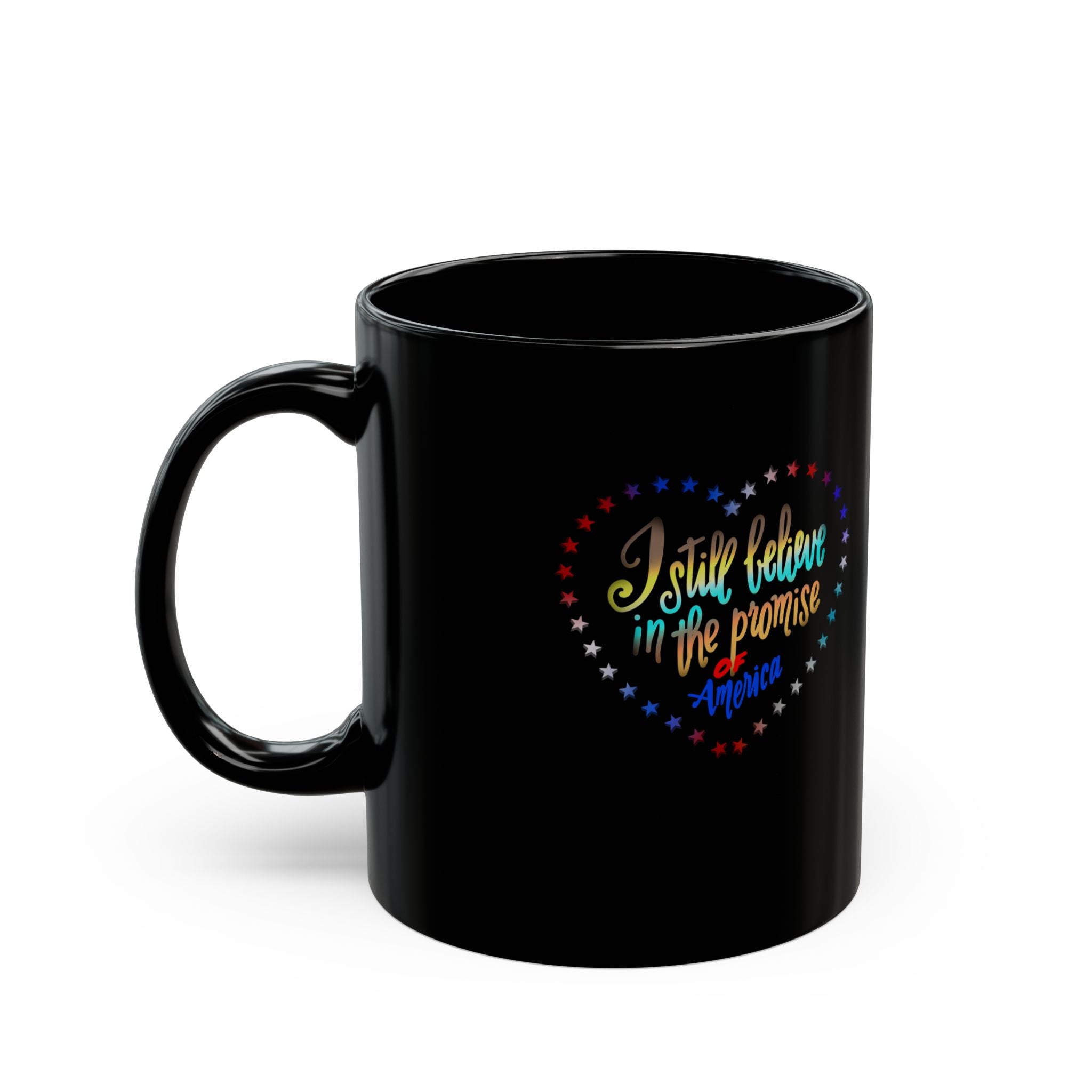 I STILL BELIEVE Black Mug (11oz)