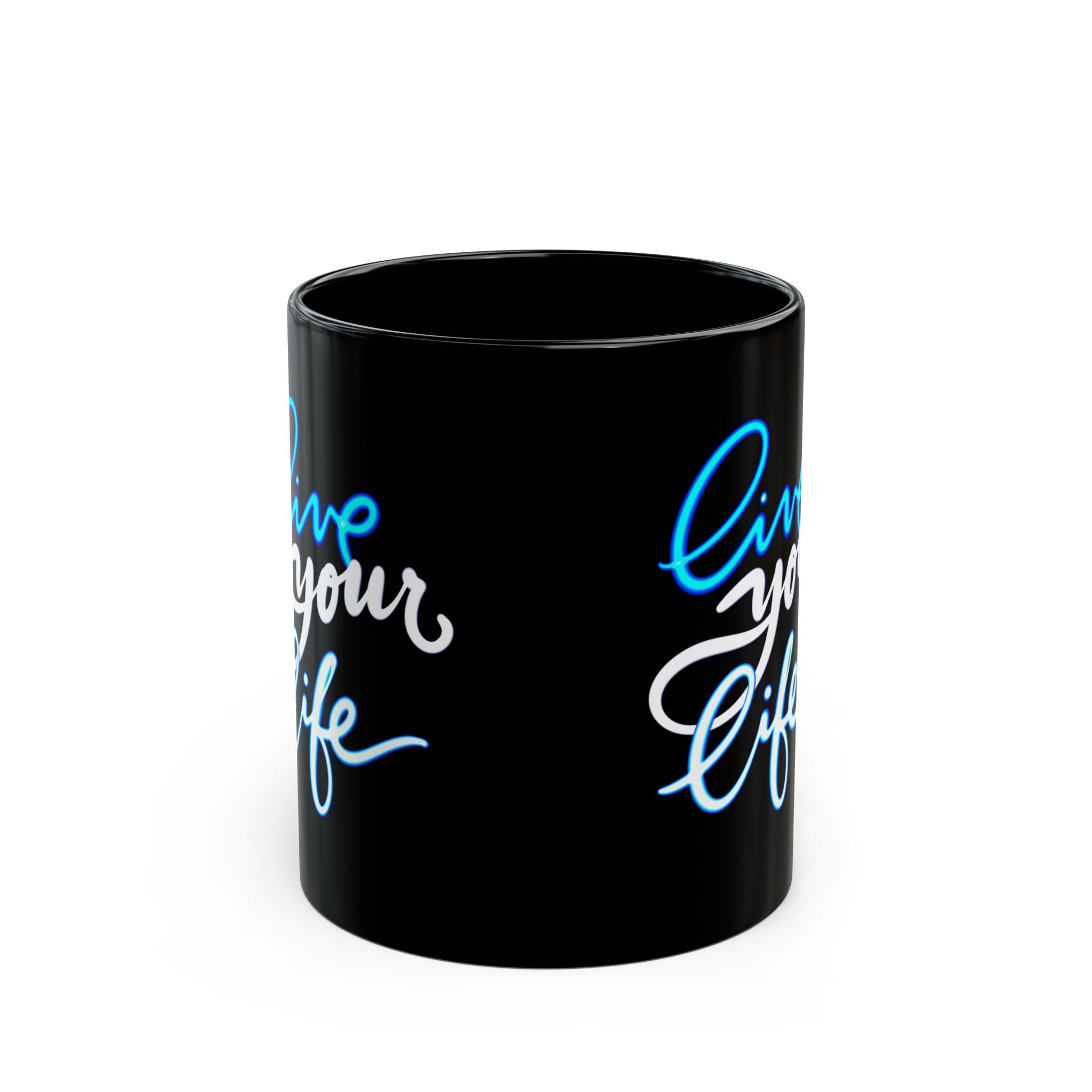 LIVE YOUR LIFE Black Mug (11oz)