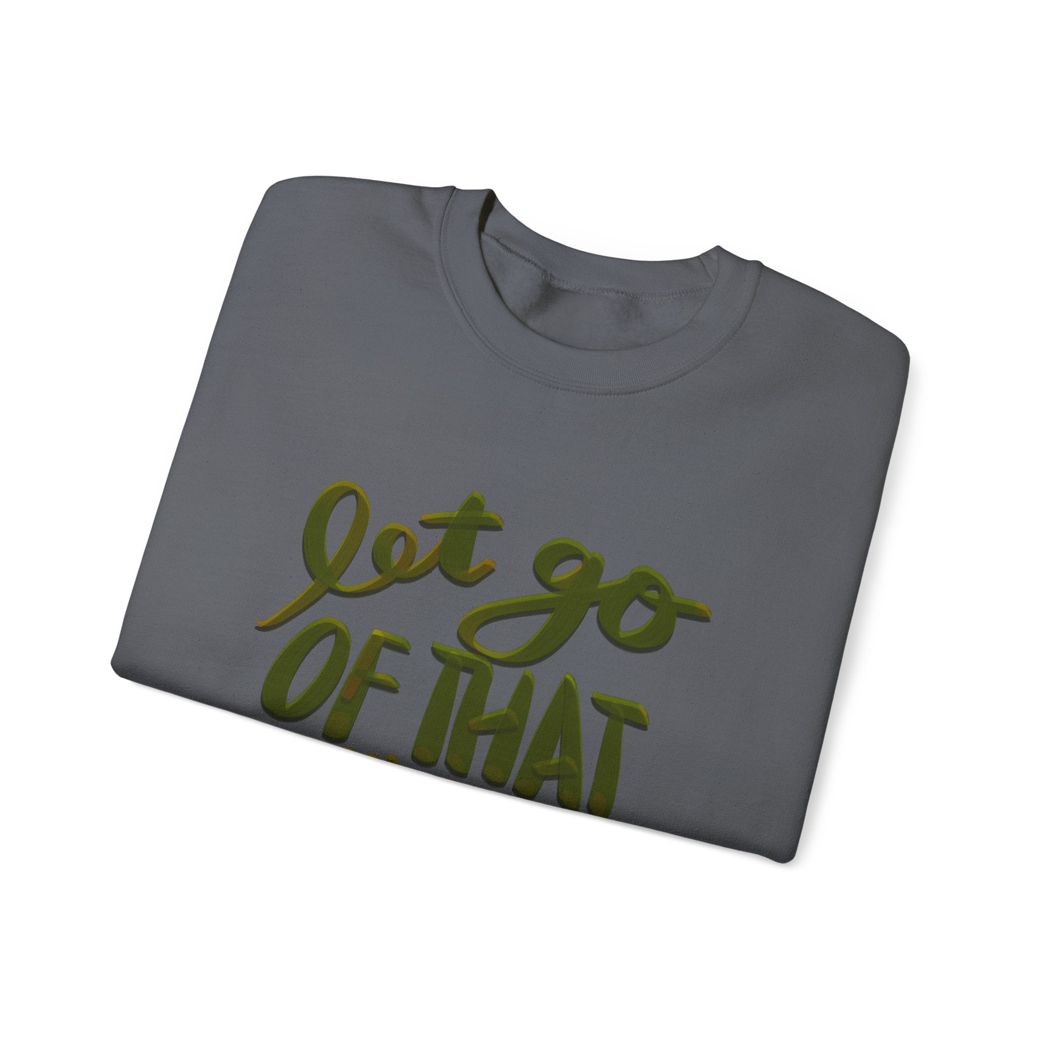 Let Go Crewneck Sweatshirt - Unisex Heavy Blend™ - Motivational Gift for Relaxation & Mindfulness