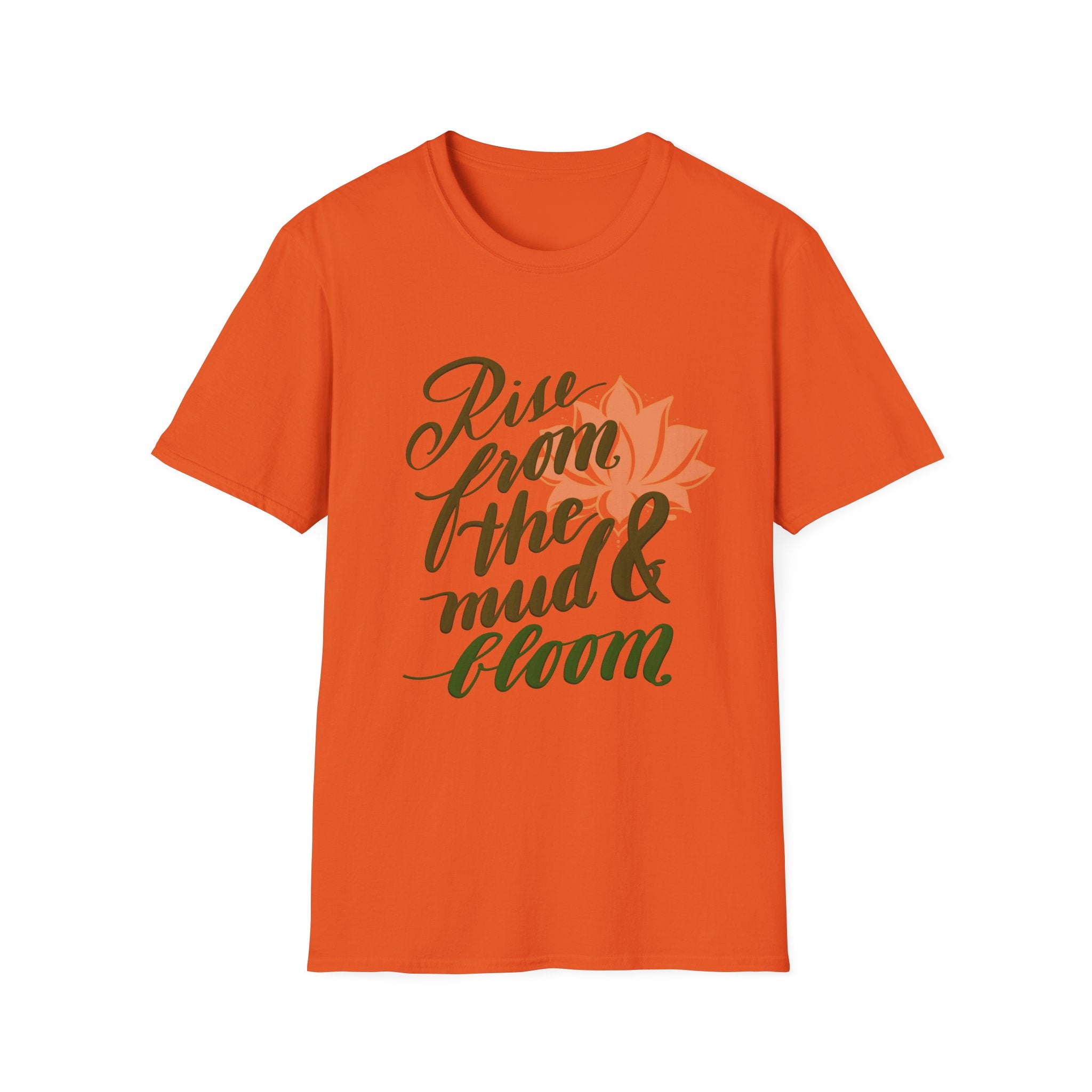 RISE FROM THE MUD AND BLOOM T-Shirt