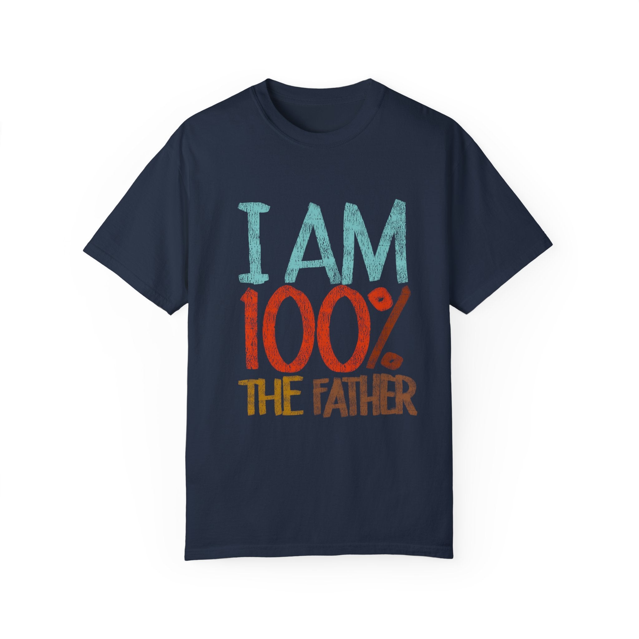 100 % THE FATHER Unisex Garment-Dyed T-shirt.''