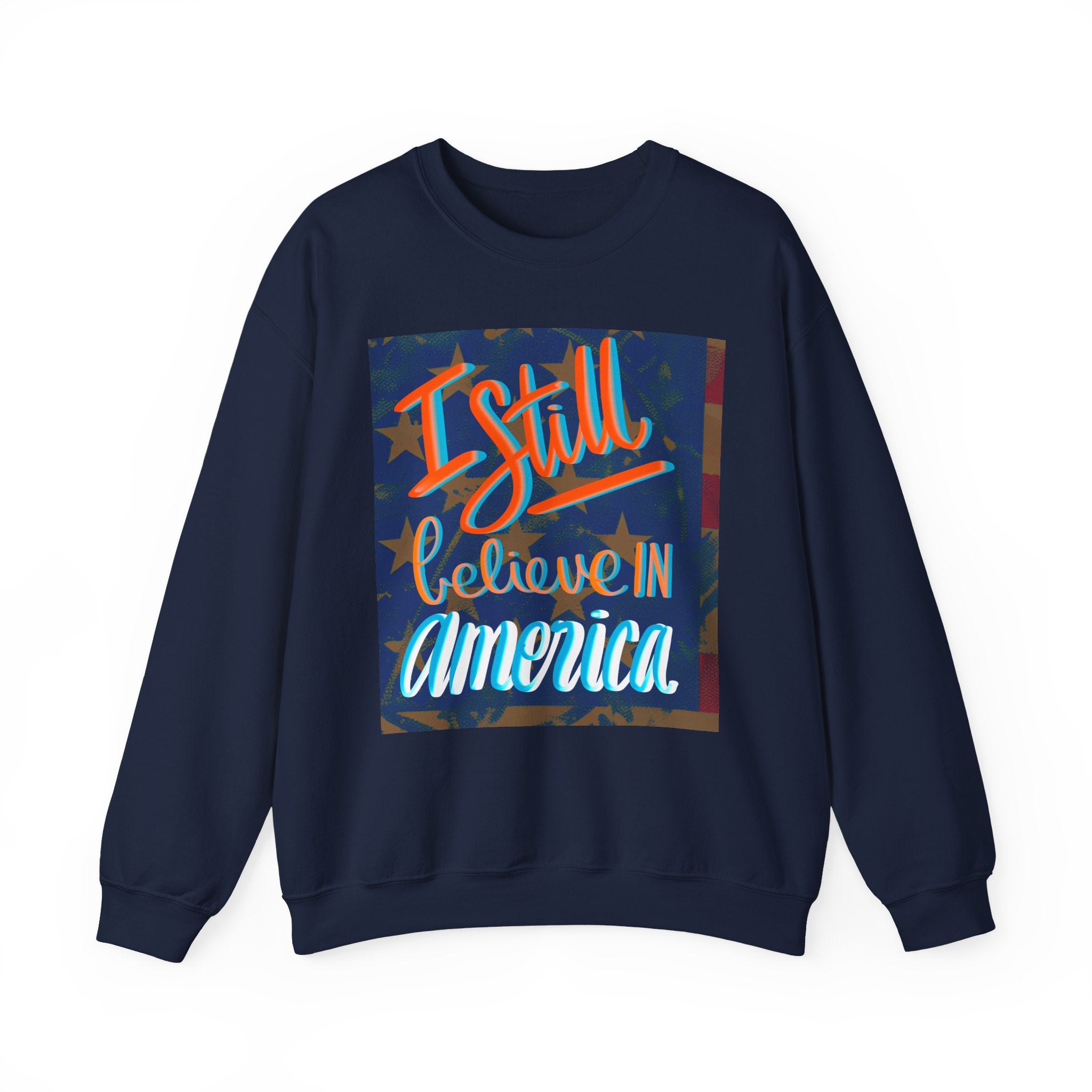 I Still Believe in America Sweatshirt - Unisex Heavy Blend™ Crewneck for Patriotic Style