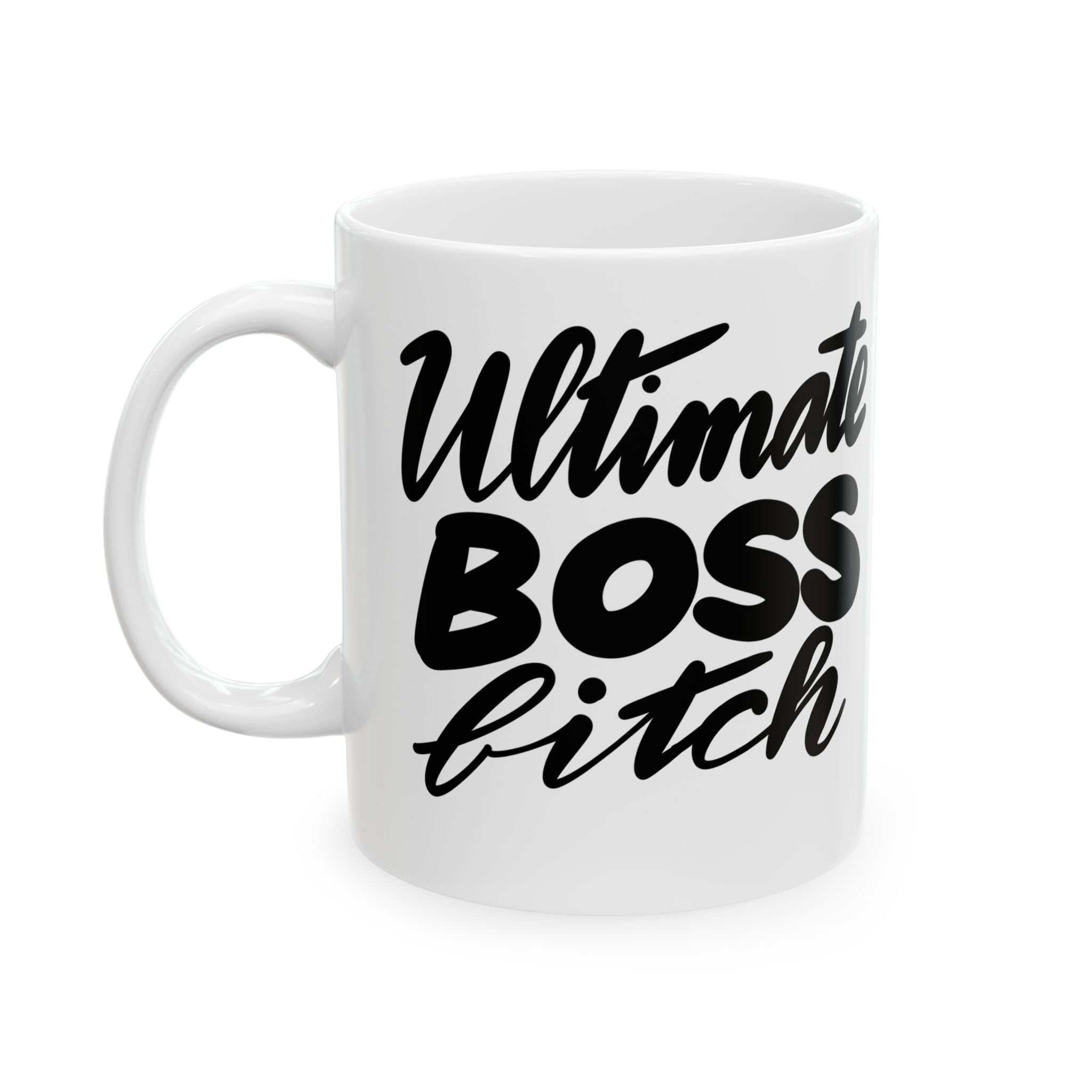 ULTIMATE BOSS BITCH Ceramic Mug, (11oz,)